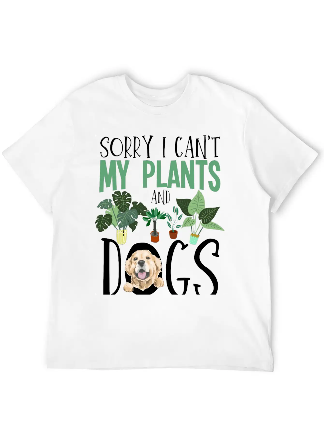 Sorry I Cant My Plants And Dogs Need Me Urban Unisex Short Sleeve Soft Cotton T-Shirt – Casual Everyday Wear