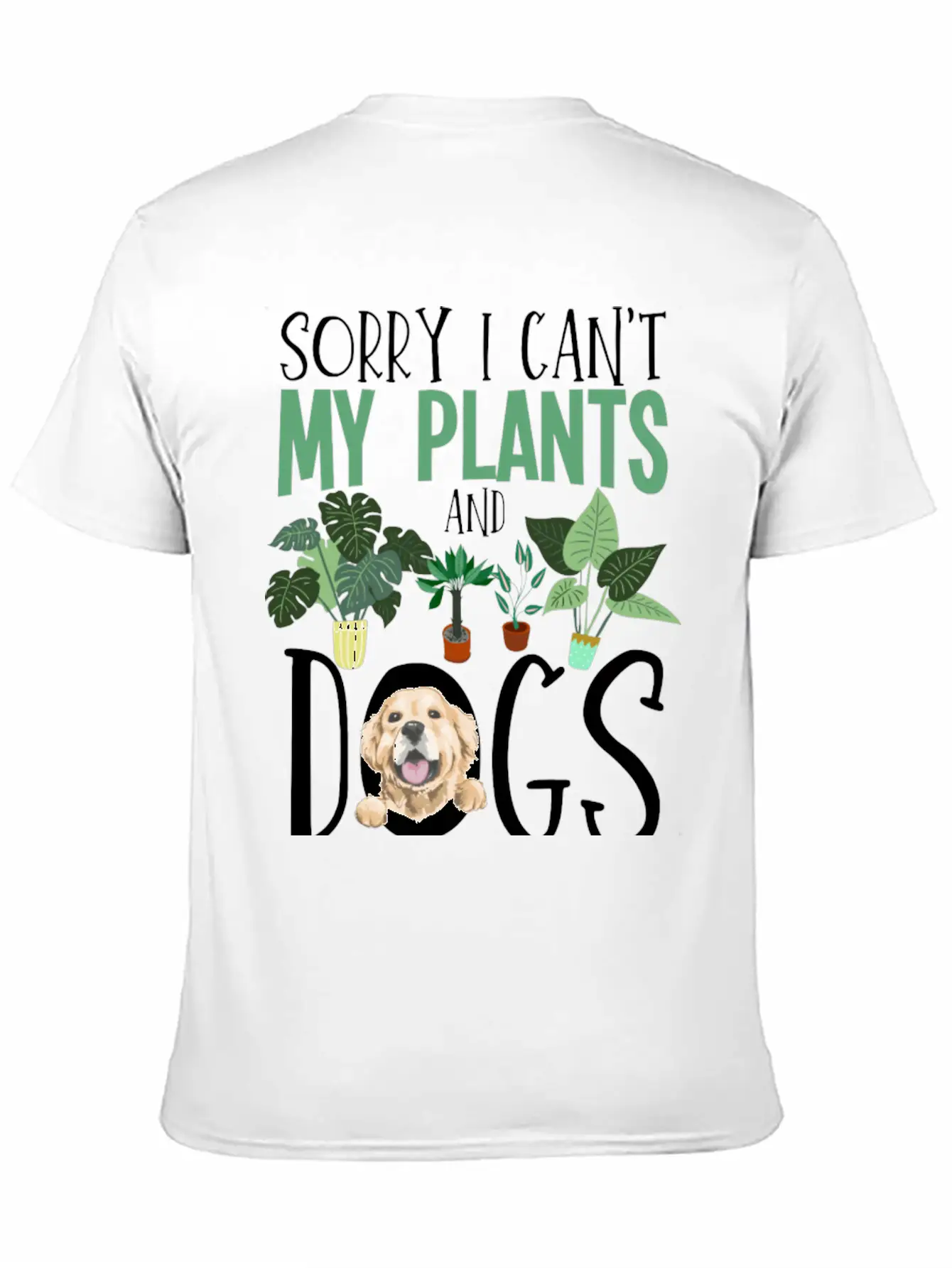 Sorry I Cant My Plants And Dogs Need Me Urban Unisex Short Sleeve Soft Cotton T-Shirt – Casual Everyday Wear