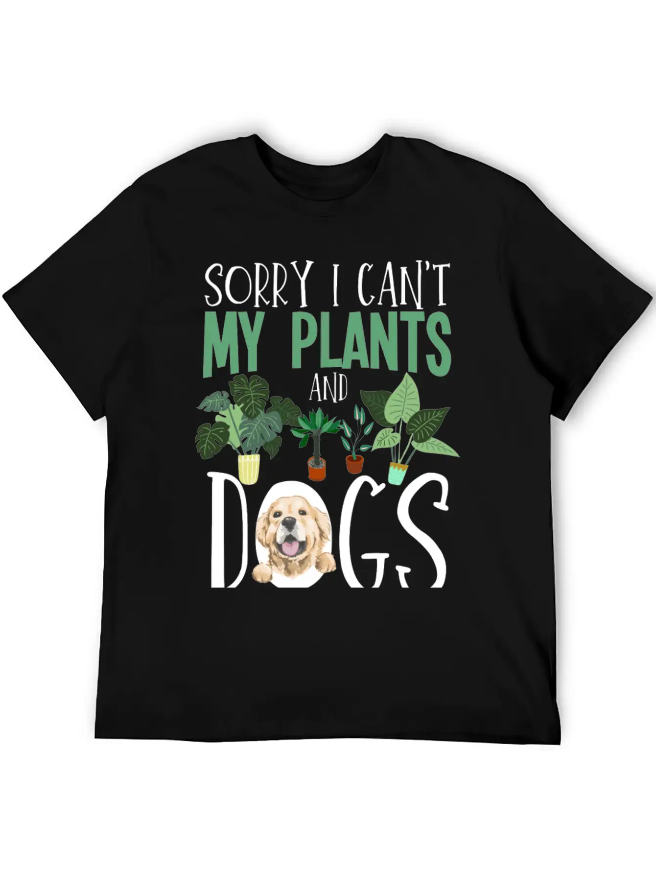 Sorry I Cant My Plants And Dogs Need Me Urban Unisex Short Sleeve Soft Cotton T-Shirt – Casual Everyday Wear