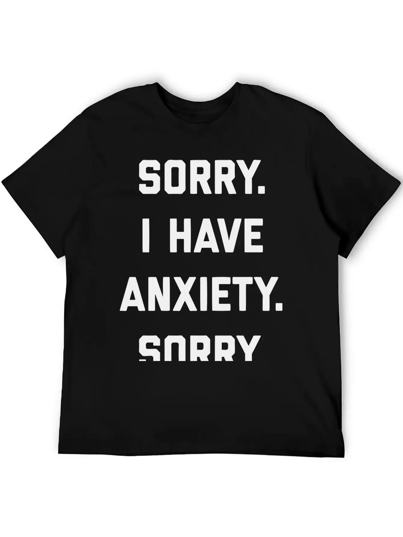 Sorry I Have Anxiety Basic Graphic T-Shirt – Daily Comfort In Soft Cotton