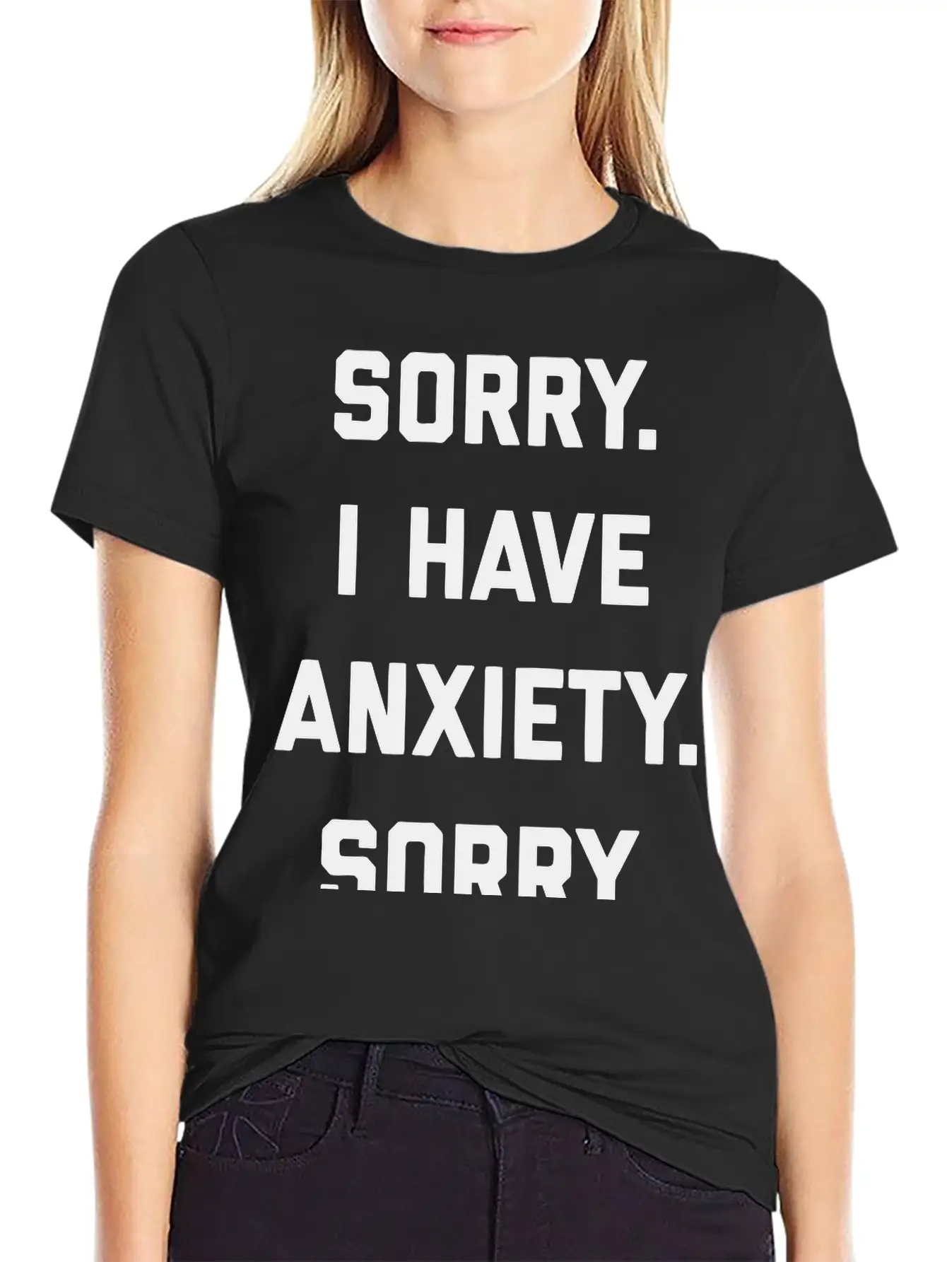 Sorry I Have Anxiety Basic Graphic T-Shirt – Daily Comfort In Soft Cotton