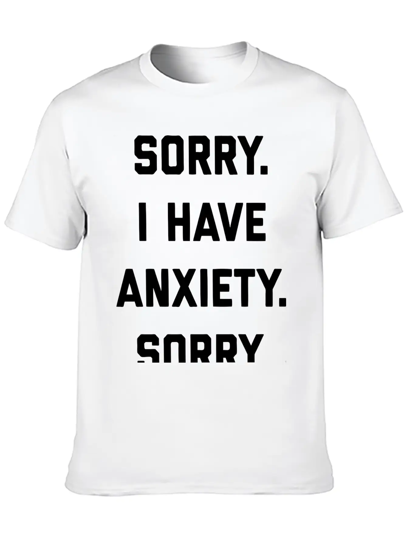 Sorry I Have Anxiety Basic Graphic T-Shirt – Daily Comfort In Soft Cotton