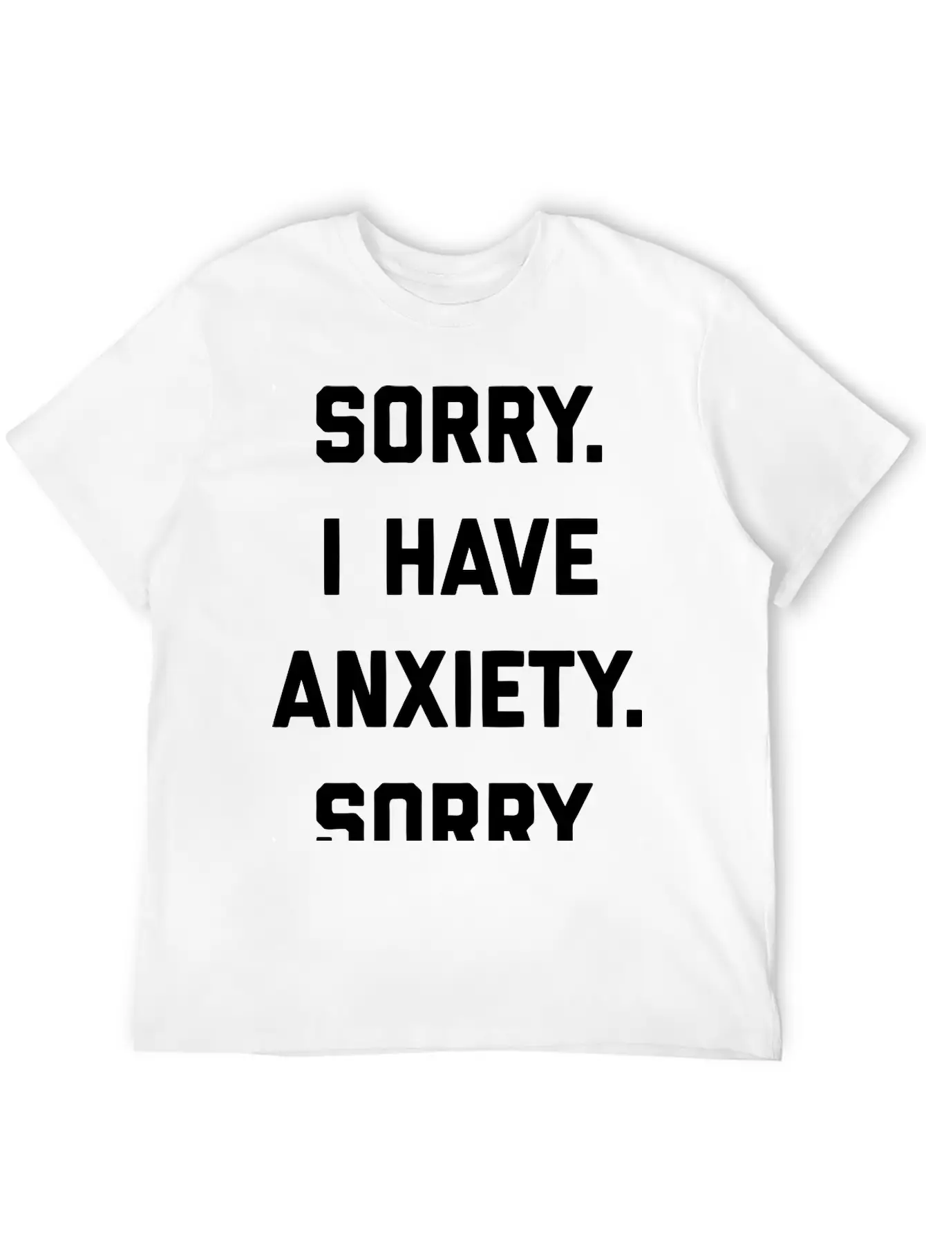 Sorry I Have Anxiety Basic Graphic T-Shirt – Daily Comfort In Soft Cotton