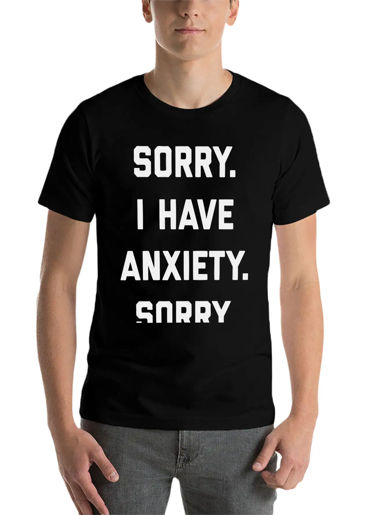 Sorry I Have Anxiety Basic Graphic T-Shirt – Daily Comfort In Soft Cotton