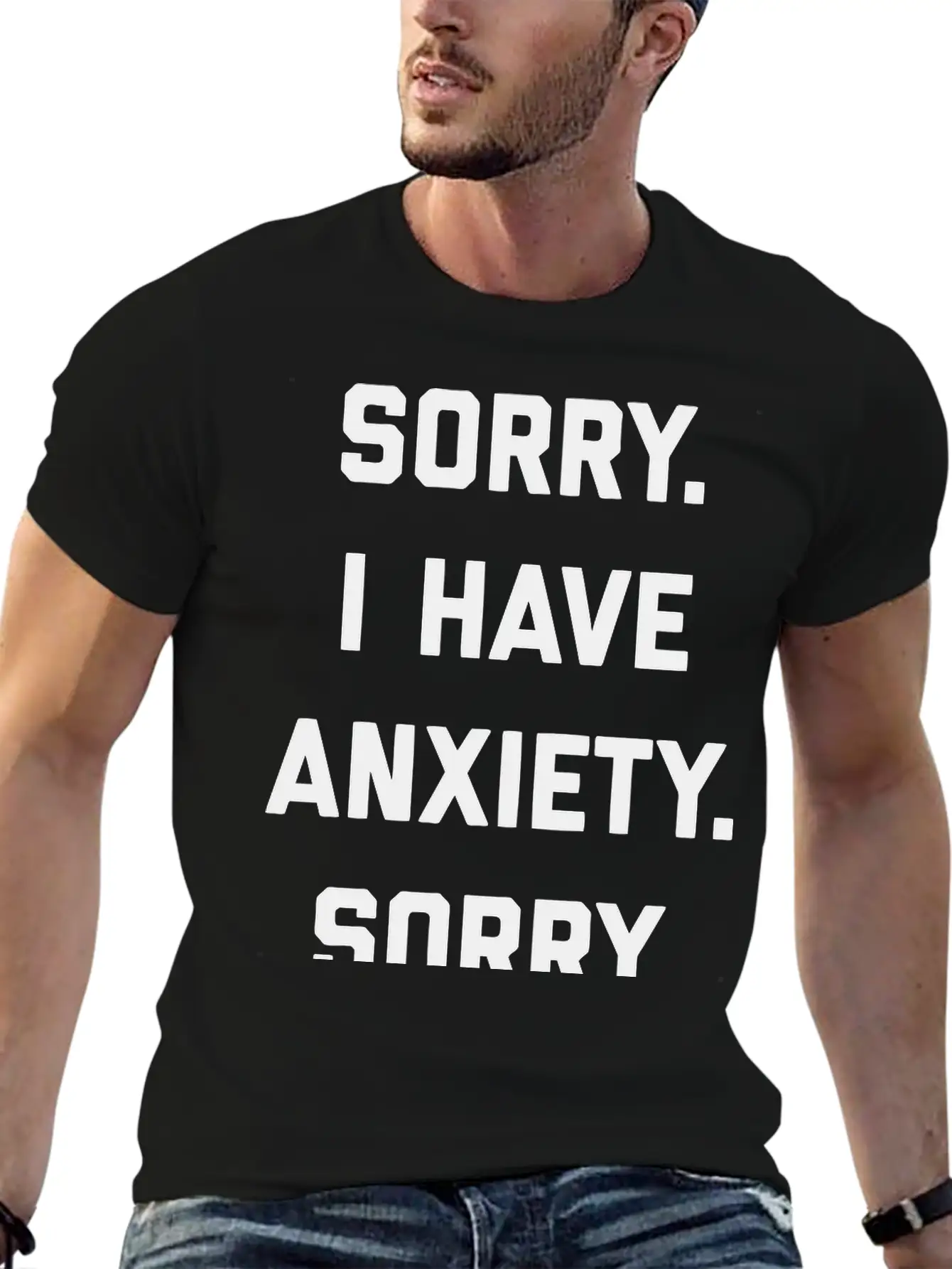 Sorry I Have Anxiety Basic Graphic T-Shirt – Daily Comfort In Soft Cotton