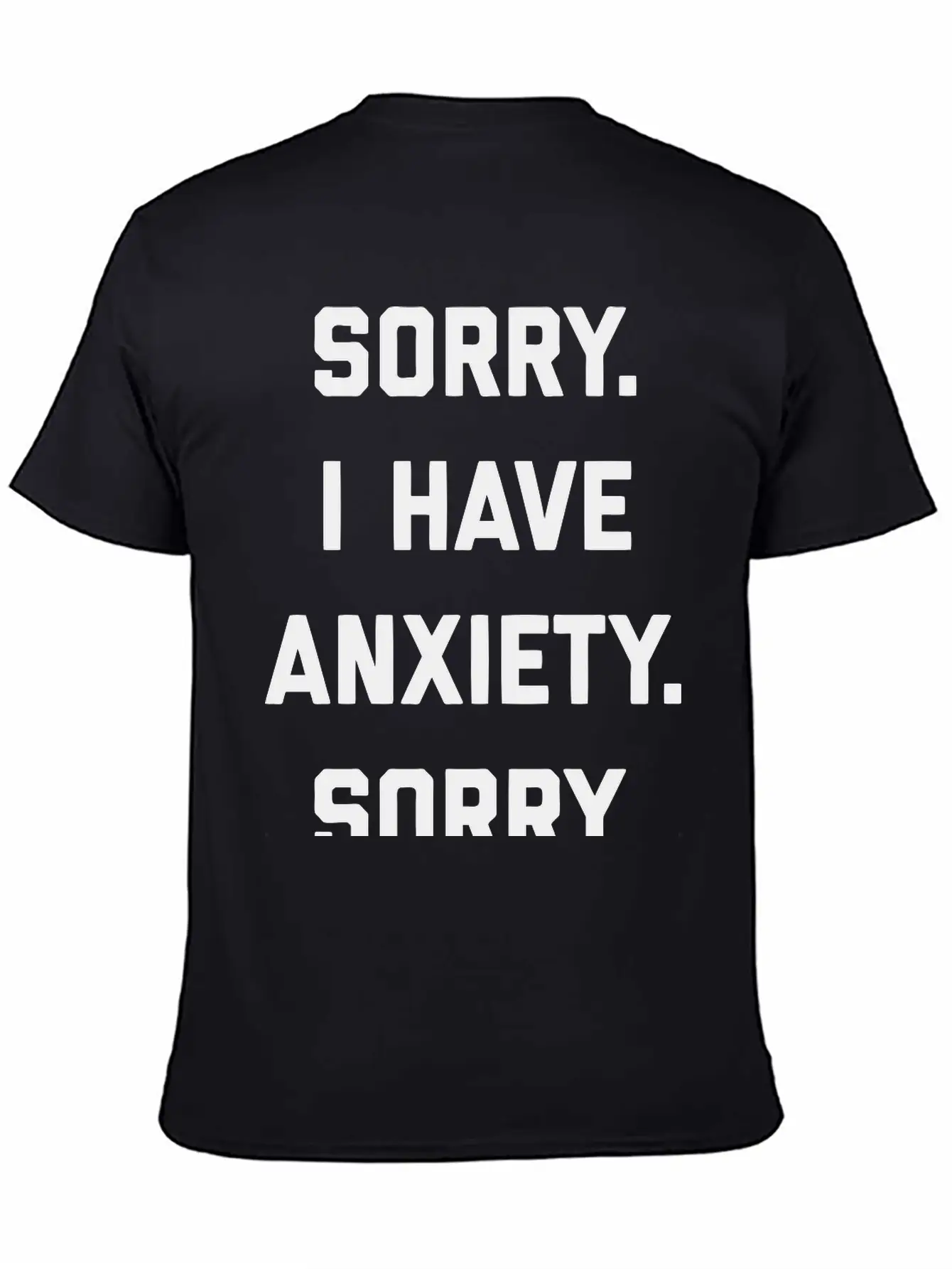 Sorry I Have Anxiety Basic Graphic T-Shirt – Daily Comfort In Soft Cotton