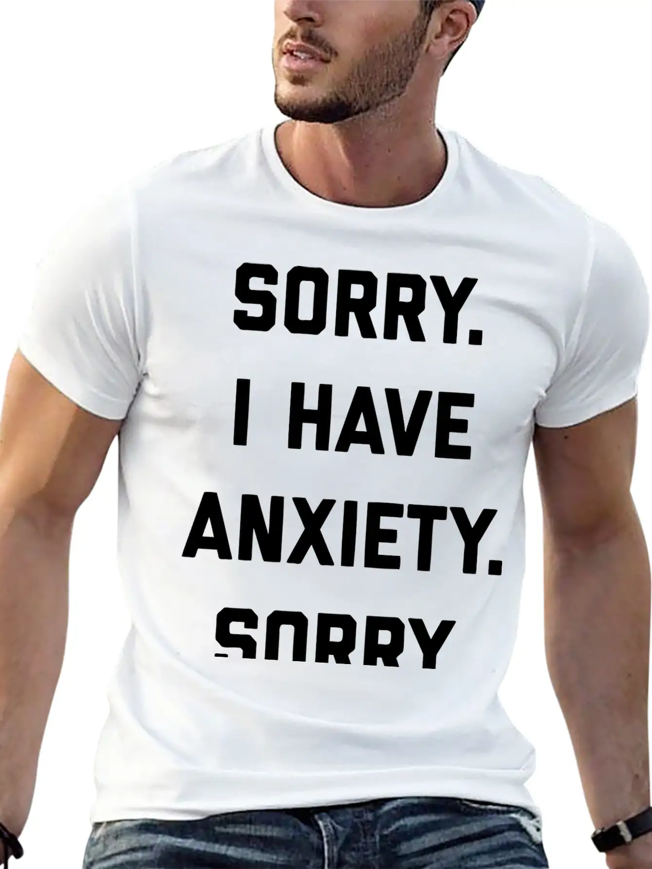Sorry I Have Anxiety Basic Graphic T-Shirt – Daily Comfort In Soft Cotton