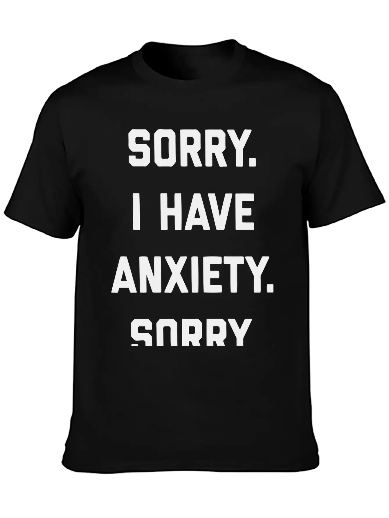Sorry I Have Anxiety Basic Graphic T-Shirt – Daily Comfort In Soft Cotton