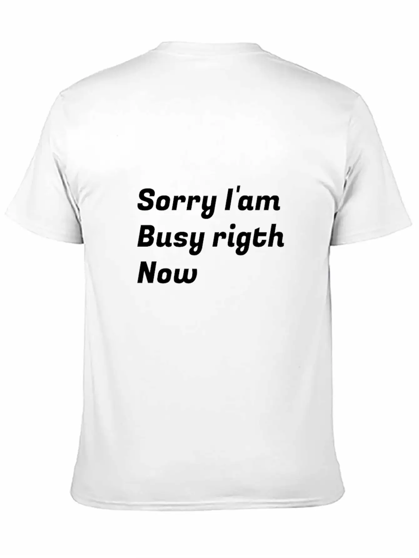 Sorry I'am Busy Rigth Now Unisex Casual T-Shirt – Clean Design For Daily Comfort