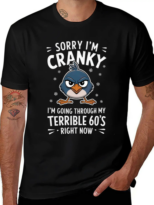 Sorry I'm Cranky I'm Going Through My Terrible 60 Stylish Everyday T-Shirt – Unisex Basic Cotton Tee