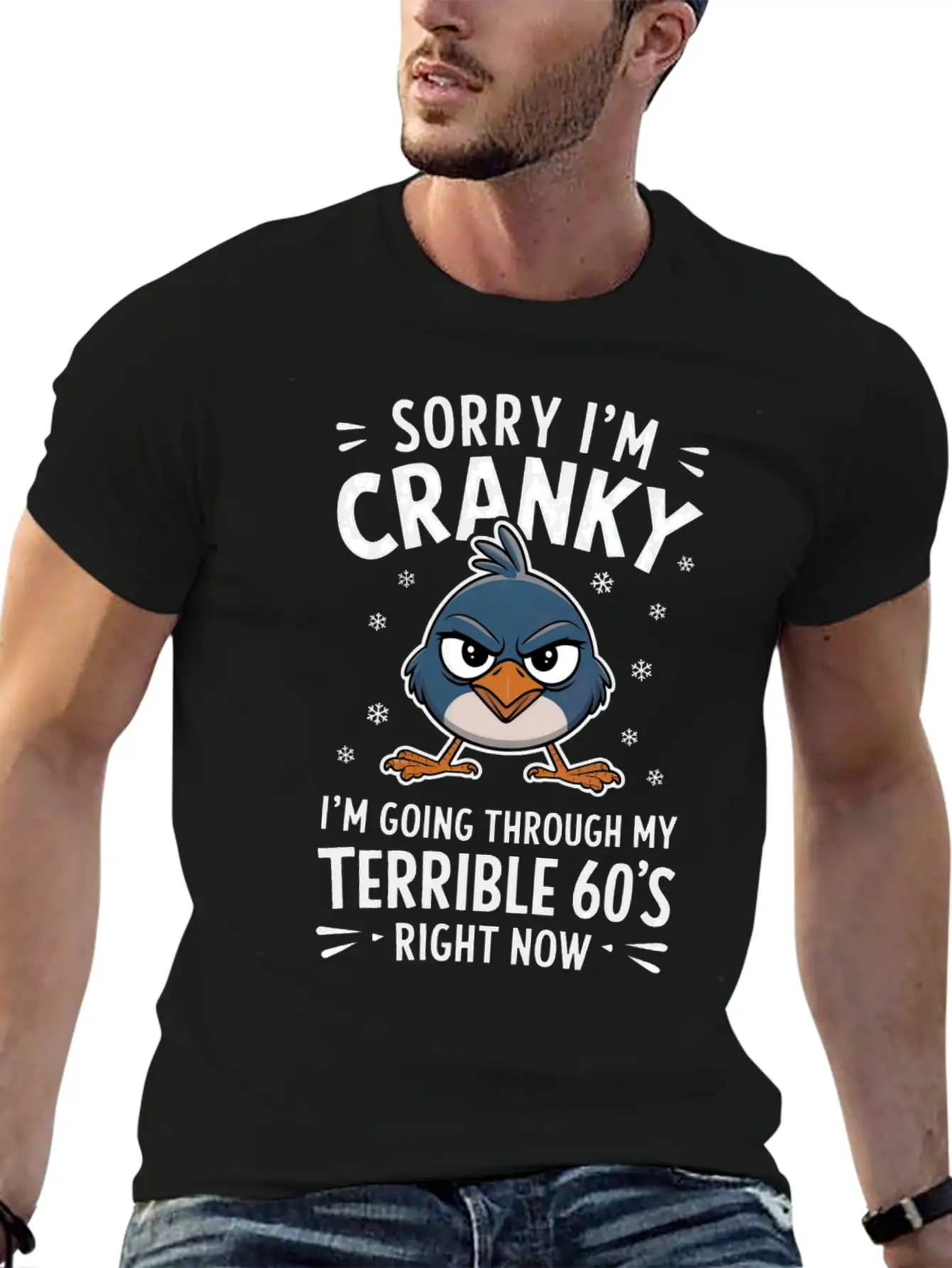 Sorry I'm Cranky I'm Going Through My Terrible 60 Stylish Everyday T-Shirt – Unisex Basic Cotton Tee