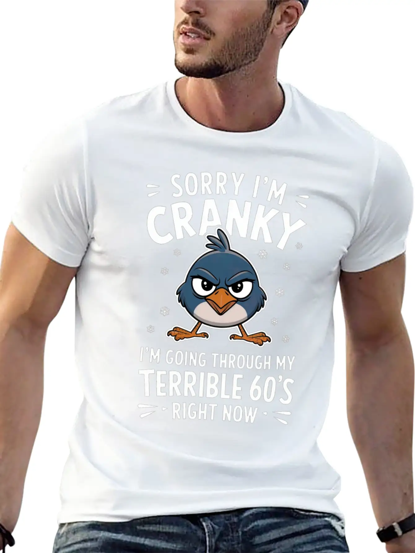 Sorry I'm Cranky I'm Going Through My Terrible 60 Stylish Everyday T-Shirt – Unisex Basic Cotton Tee