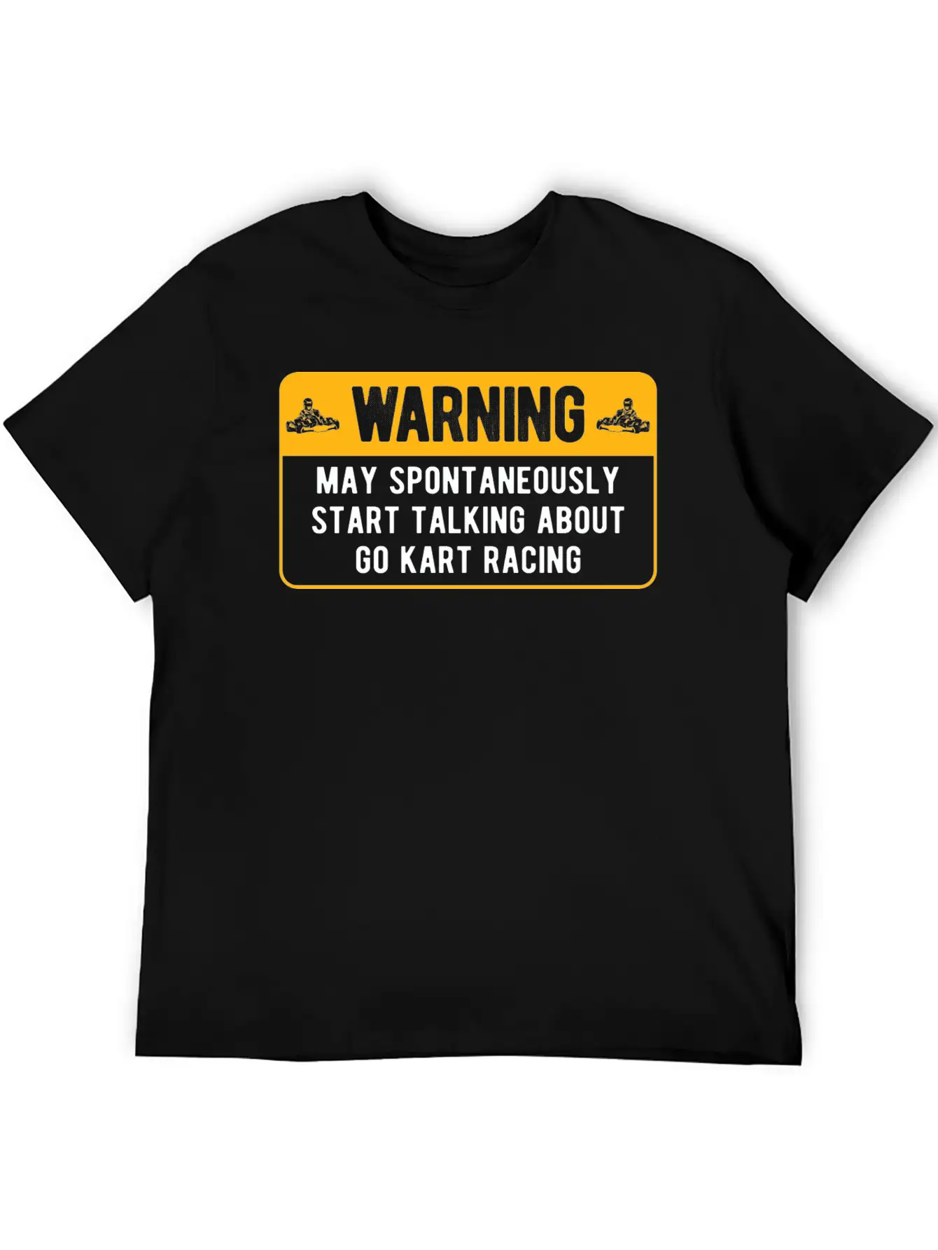 Spontaneously Start Talking Karting Go Kart Racing Unisex Short Sleeve Soft Cotton T-Shirt – Casual Everyday Wear