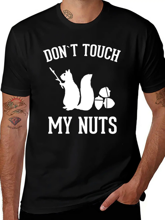 Squirrel Don't Touch My Nuts Pun Acorn Gift Idea Unisex Short Sleeve Soft Cotton T-Shirt – Casual Everyday Wear