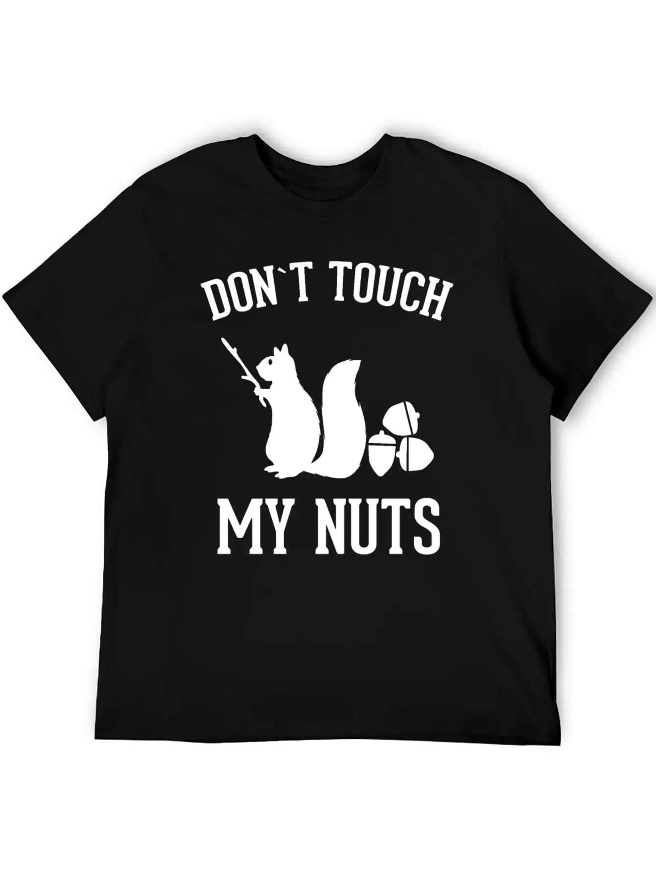 Squirrel Don't Touch My Nuts Pun Acorn Gift Idea Unisex Short Sleeve Soft Cotton T-Shirt – Casual Everyday Wear