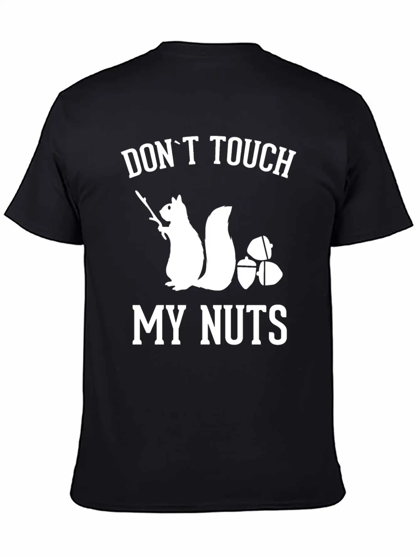 Squirrel Don't Touch My Nuts Pun Acorn Gift Idea Unisex Short Sleeve Soft Cotton T-Shirt – Casual Everyday Wear