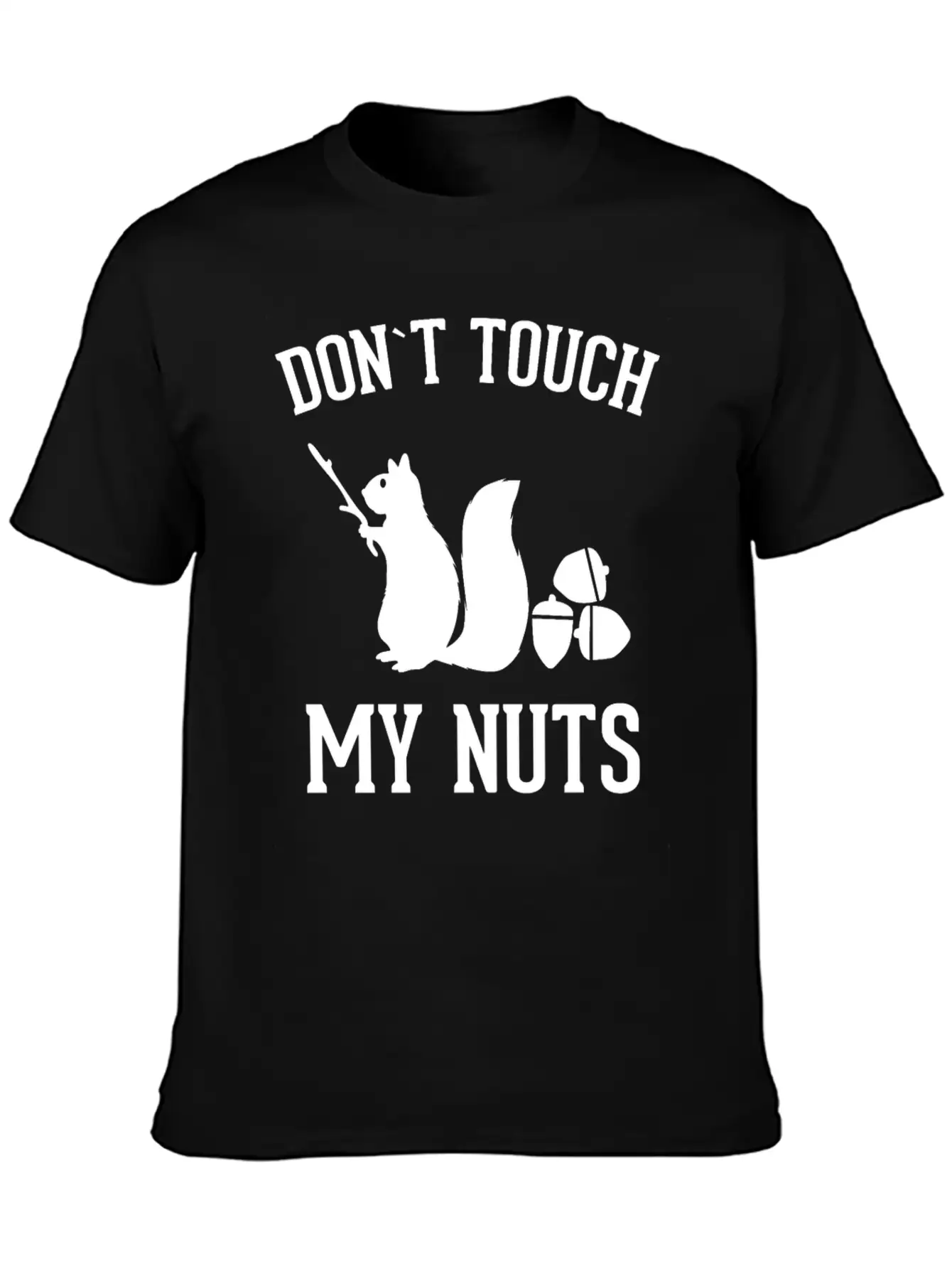 Squirrel Don't Touch My Nuts Pun Acorn Gift Idea Unisex Short Sleeve Soft Cotton T-Shirt – Casual Everyday Wear