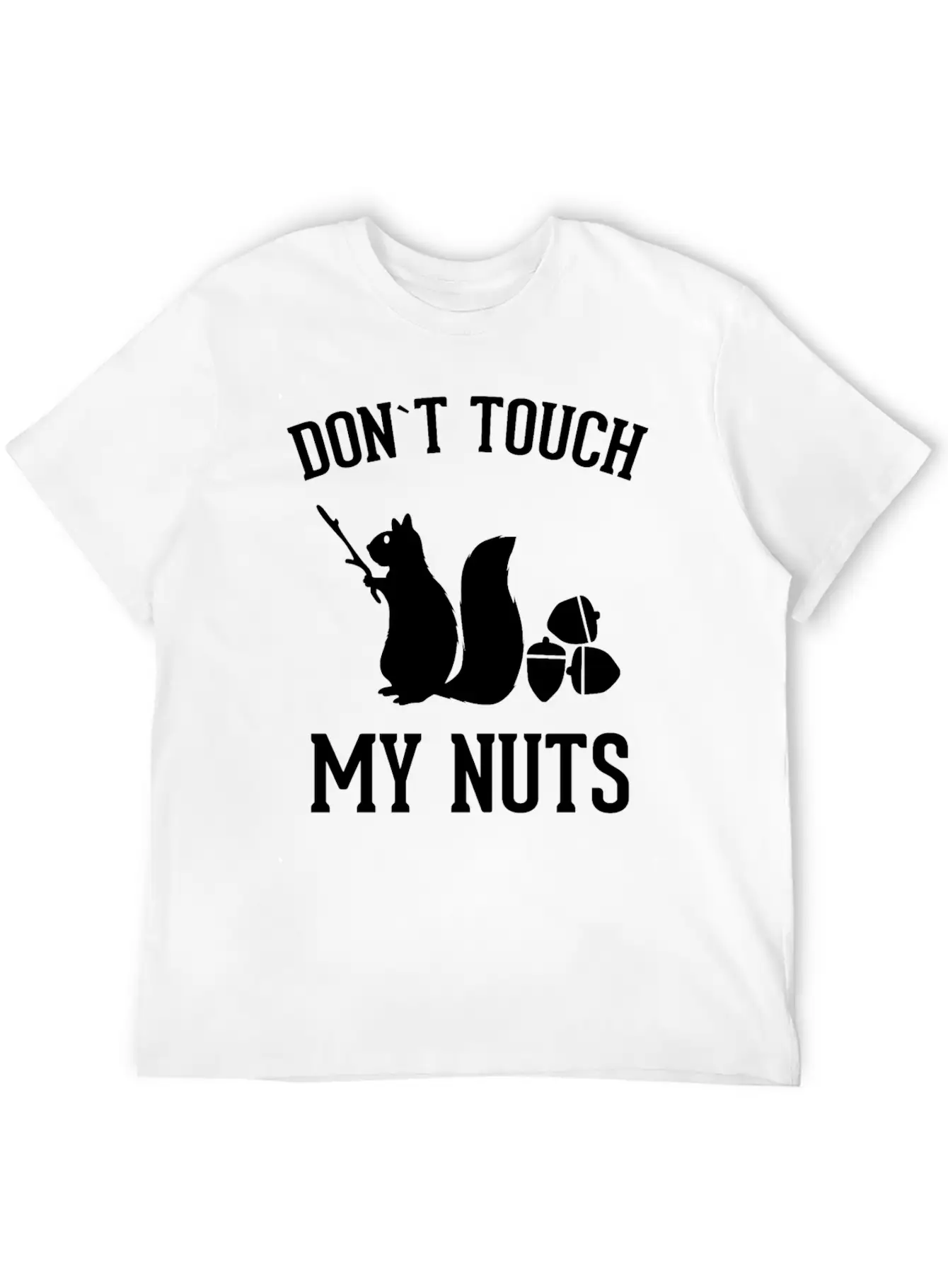 Squirrel Don't Touch My Nuts Pun Acorn Gift Idea Unisex Short Sleeve Soft Cotton T-Shirt – Casual Everyday Wear