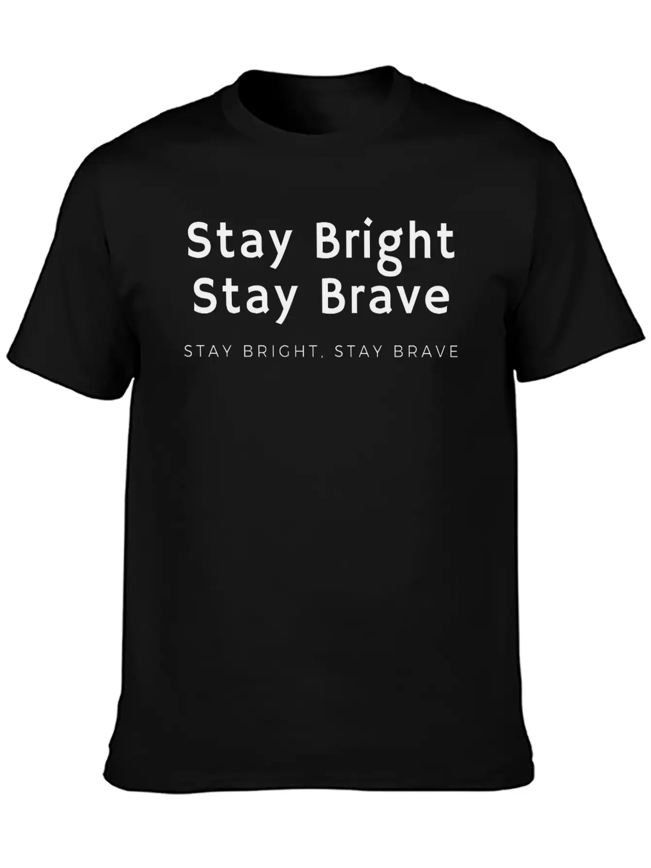 Stay Bright, Stay Brave Stylish Everyday T-Shirt – Unisex Basic Cotton Tee