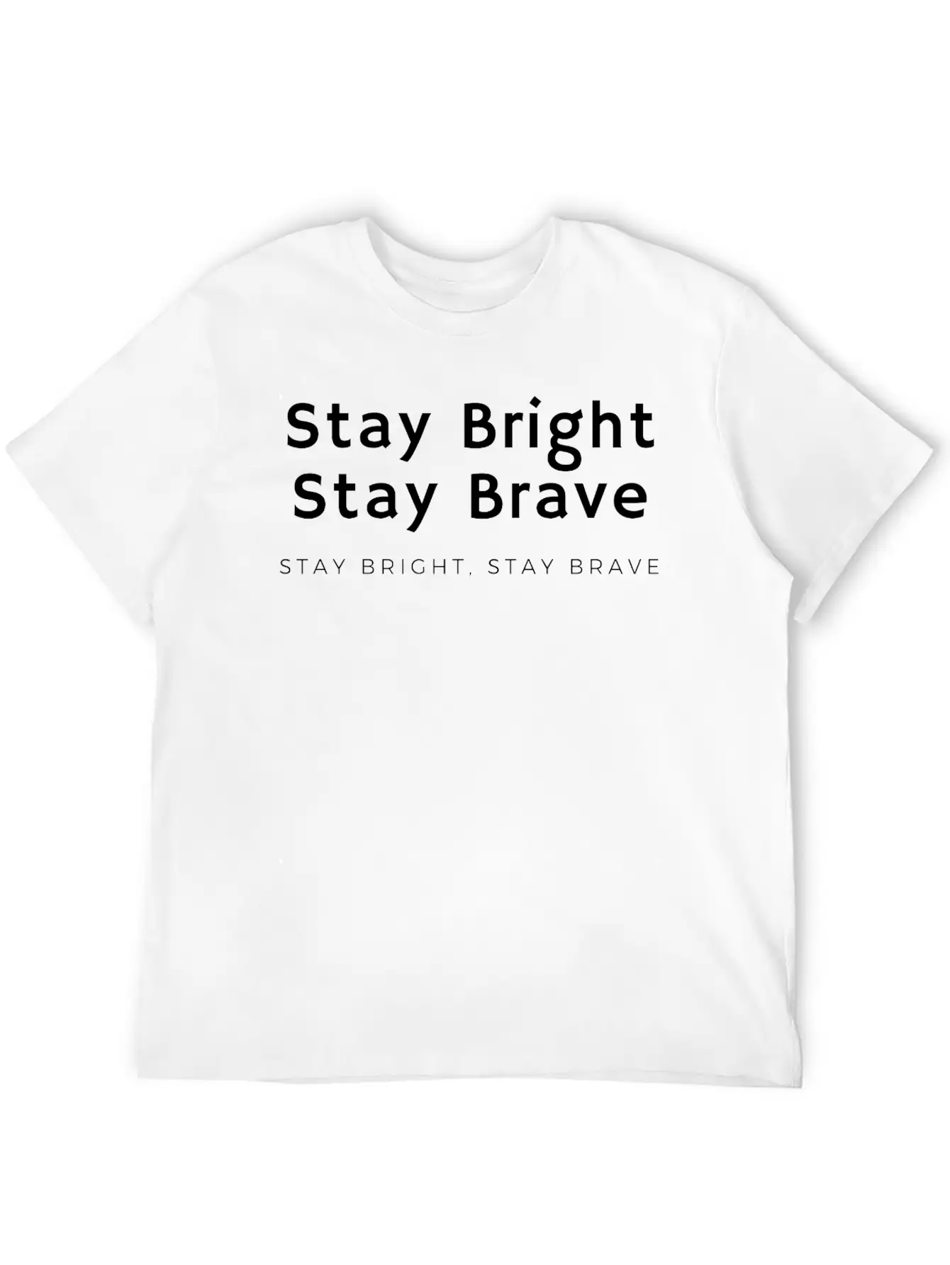 Stay Bright, Stay Brave Stylish Everyday T-Shirt – Unisex Basic Cotton Tee