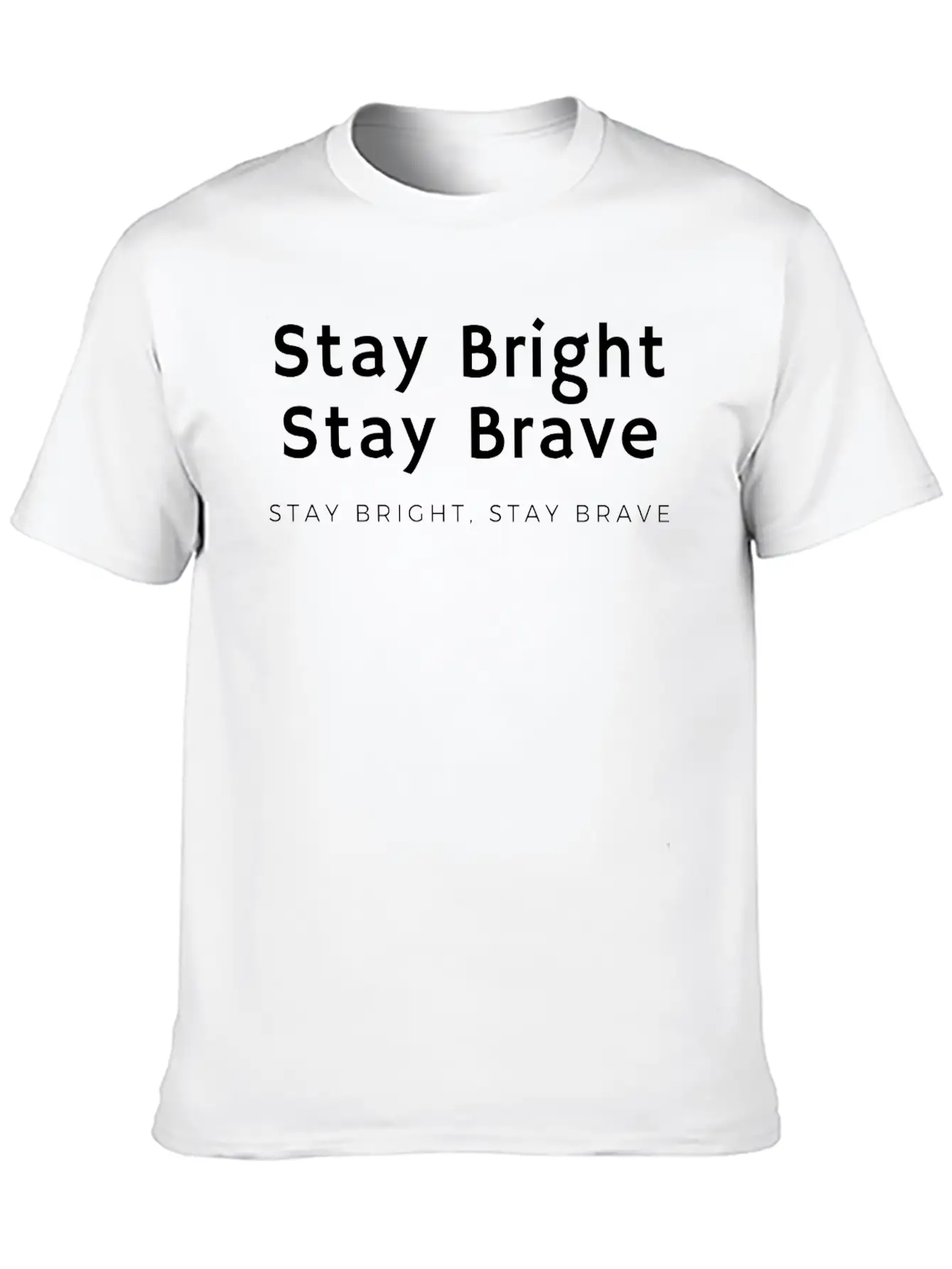 Stay Bright, Stay Brave Stylish Everyday T-Shirt – Unisex Basic Cotton Tee