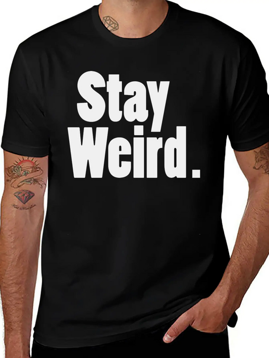 Stay Weird Unisex Short Sleeve Soft Cotton T-Shirt – Casual Everyday Wear