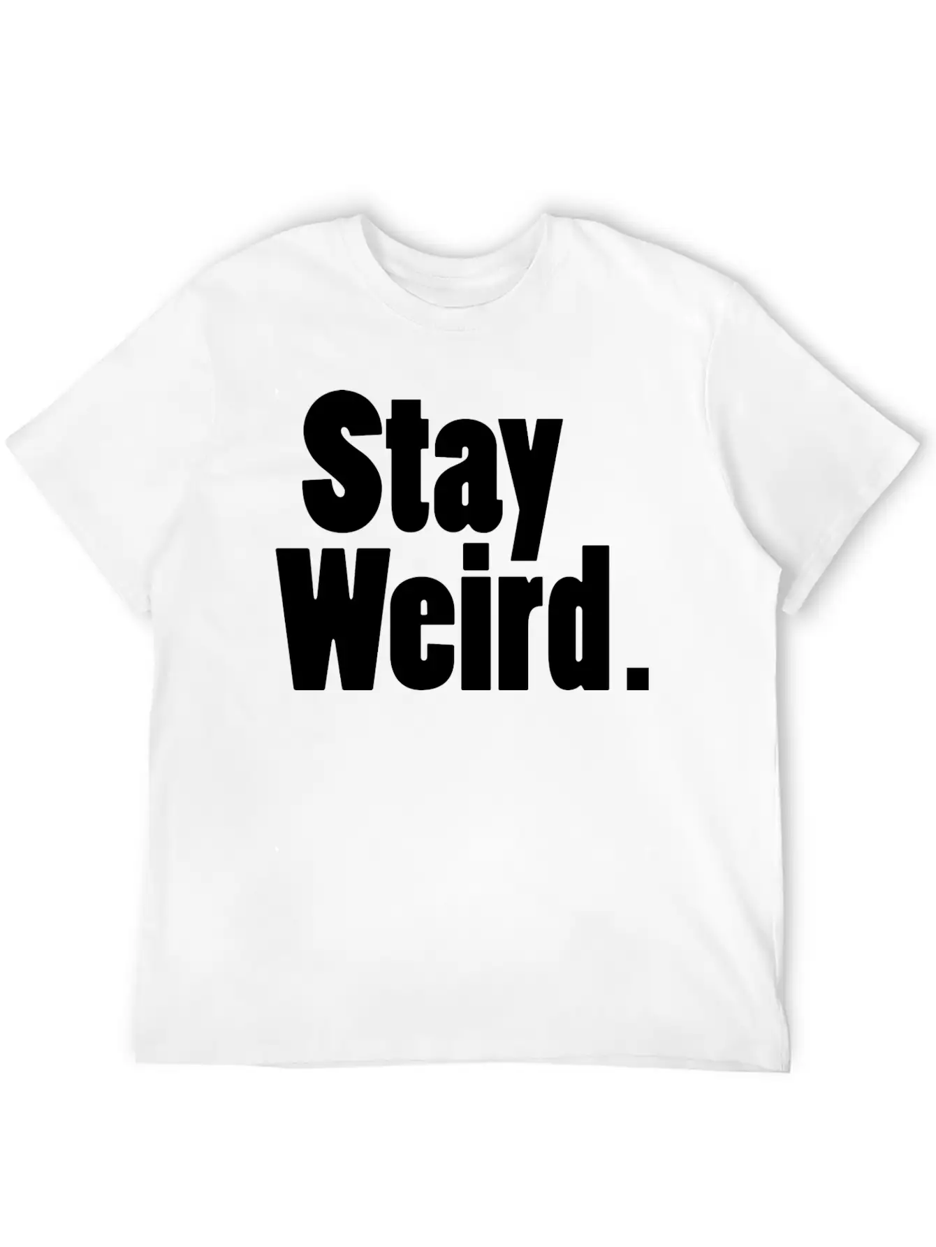 Stay Weird Unisex Short Sleeve Soft Cotton T-Shirt – Casual Everyday Wear
