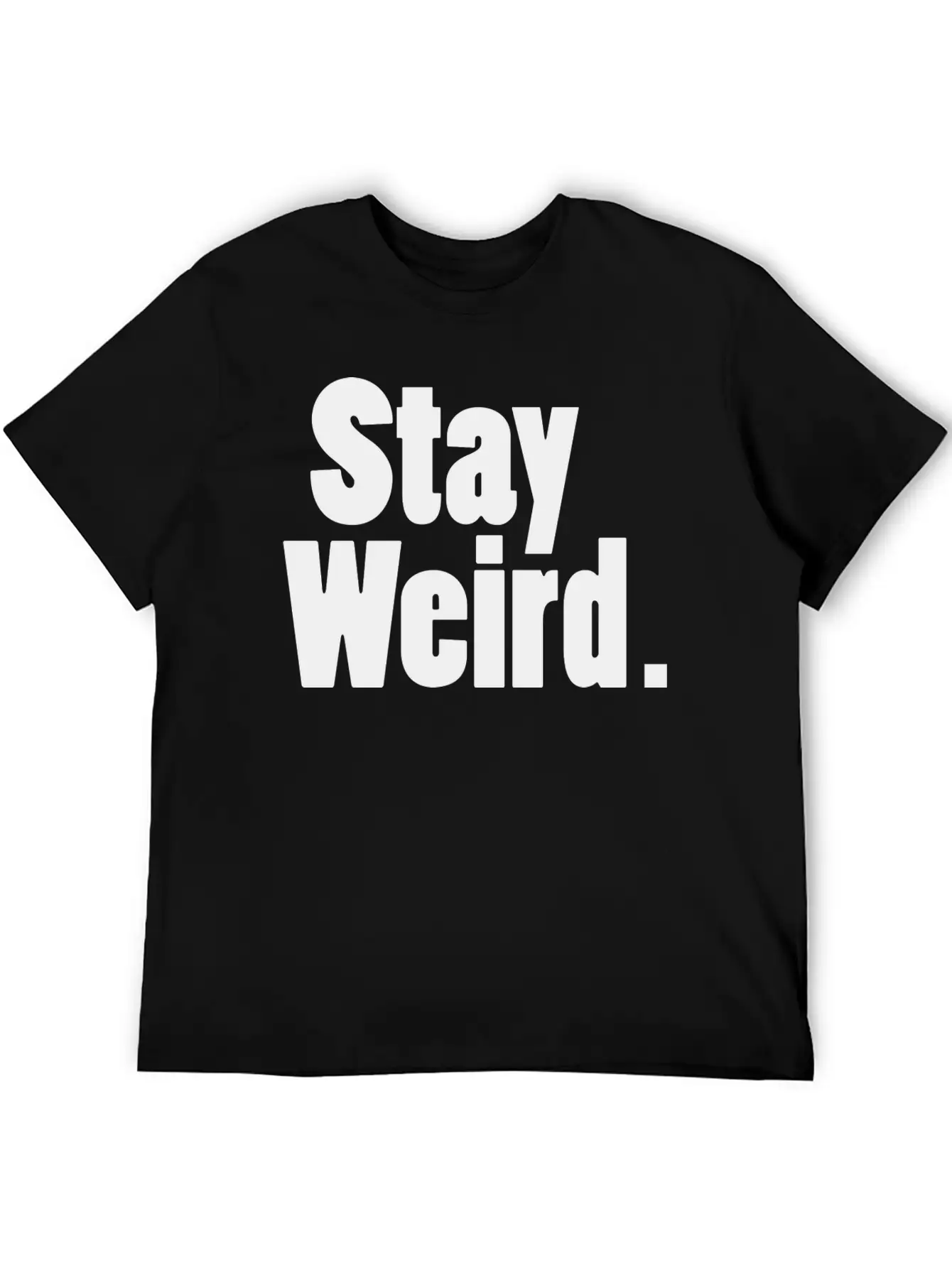 Stay Weird Unisex Short Sleeve Soft Cotton T-Shirt – Casual Everyday Wear