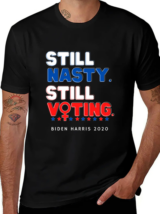 Still Nasty Still Voting - Biden Harris 2020 Unisex Casual T-Shirt – Clean Design For Daily Comfort