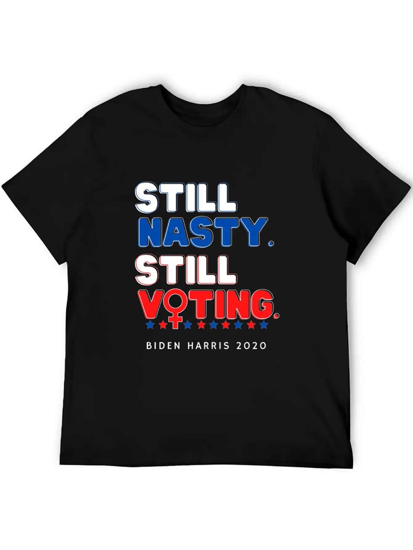 Still Nasty Still Voting - Biden Harris 2020 Unisex Casual T-Shirt – Clean Design For Daily Comfort