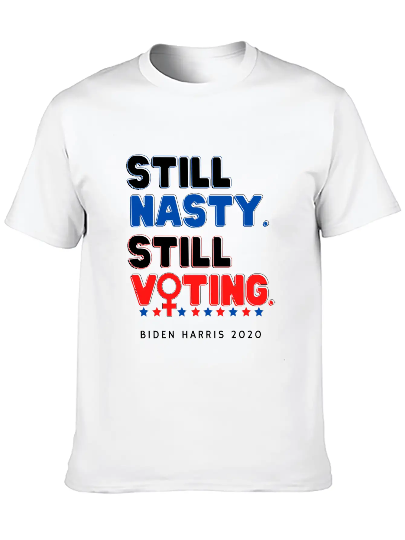 Still Nasty Still Voting - Biden Harris 2020 Unisex Casual T-Shirt – Clean Design For Daily Comfort