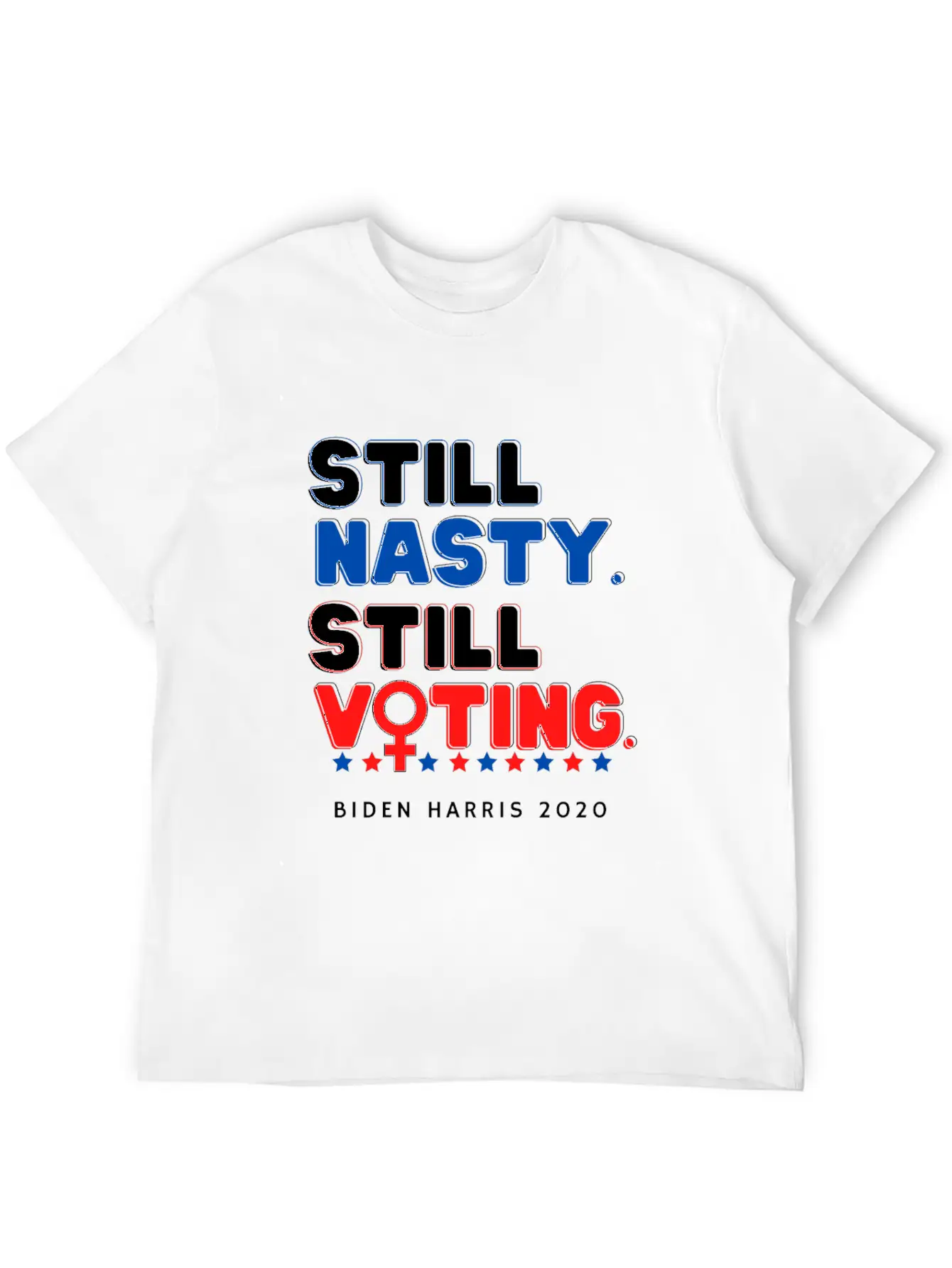 Still Nasty Still Voting - Biden Harris 2020 Unisex Casual T-Shirt – Clean Design For Daily Comfort
