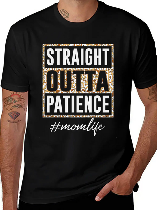 Straight Outta Patience Mom Life Unisex Short Sleeve Soft Cotton T-Shirt – Casual Everyday Wear