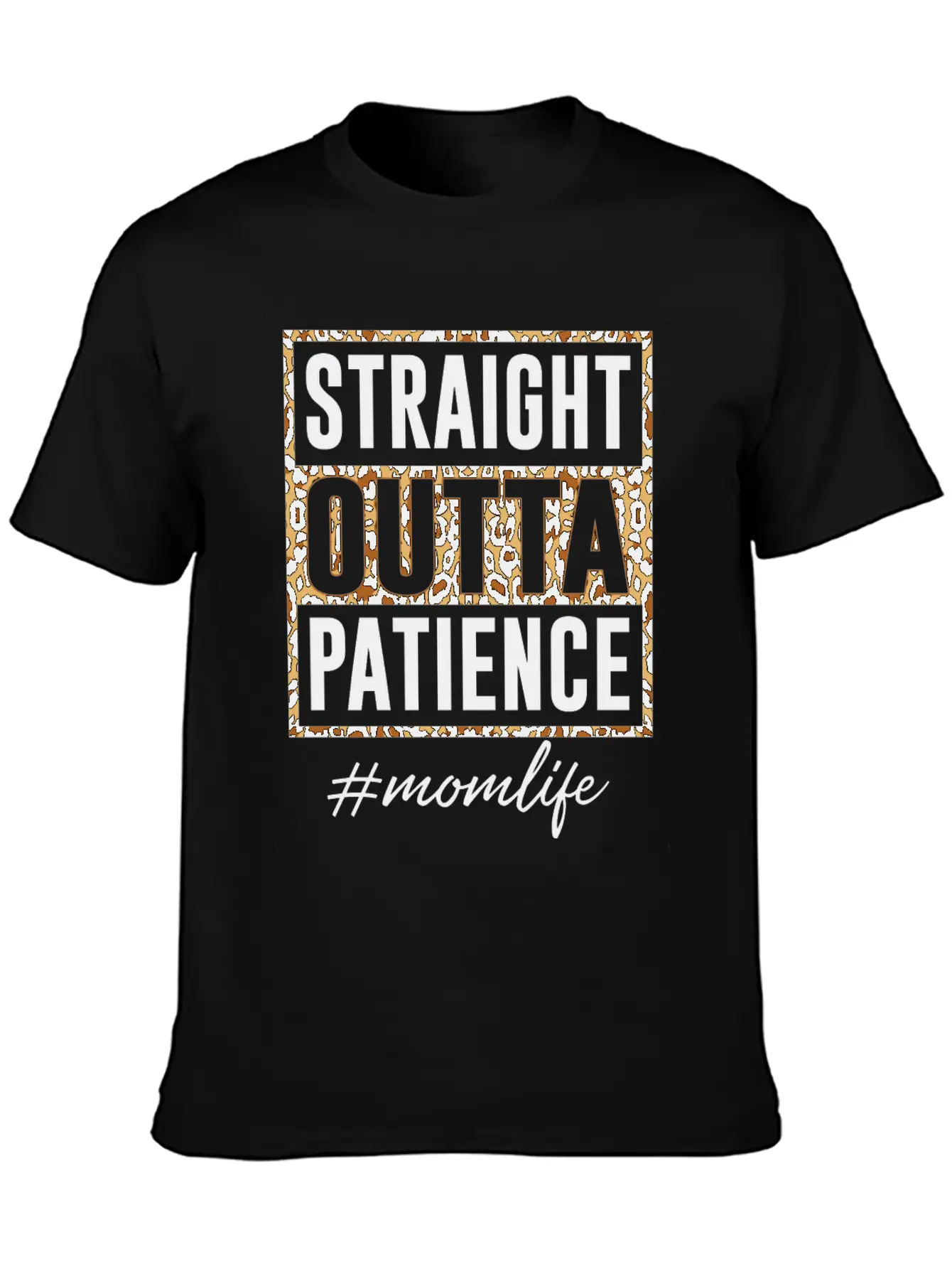 Straight Outta Patience Mom Life Unisex Short Sleeve Soft Cotton T-Shirt – Casual Everyday Wear