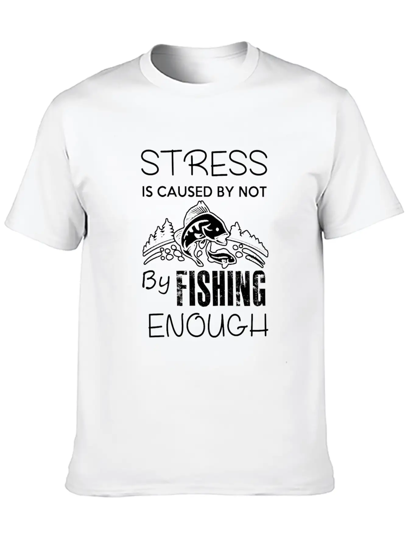 Stress Fishing Enough Unisex Short Sleeve Soft Cotton T-Shirt – Casual Everyday Wear