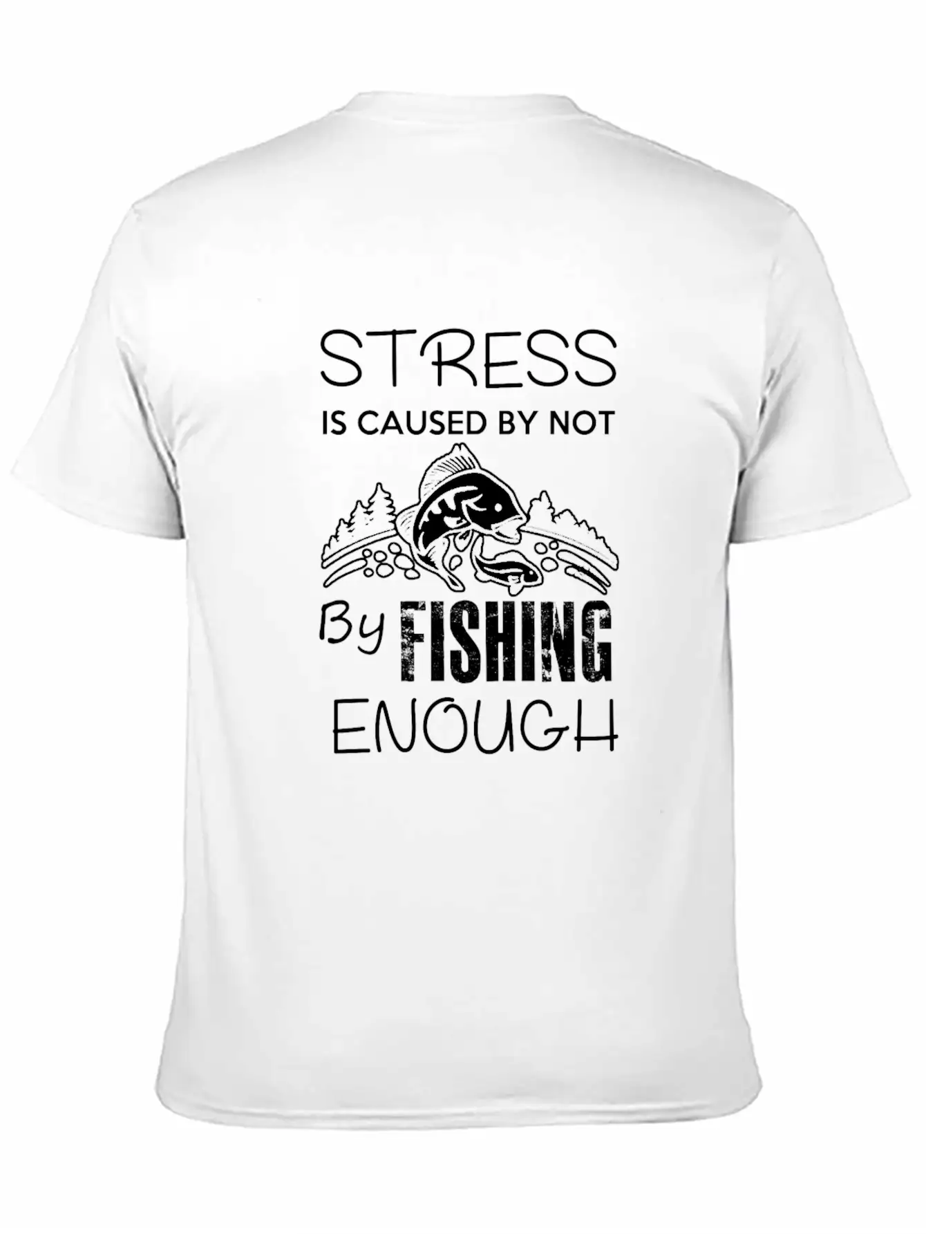 Stress Fishing Enough Unisex Short Sleeve Soft Cotton T-Shirt – Casual Everyday Wear