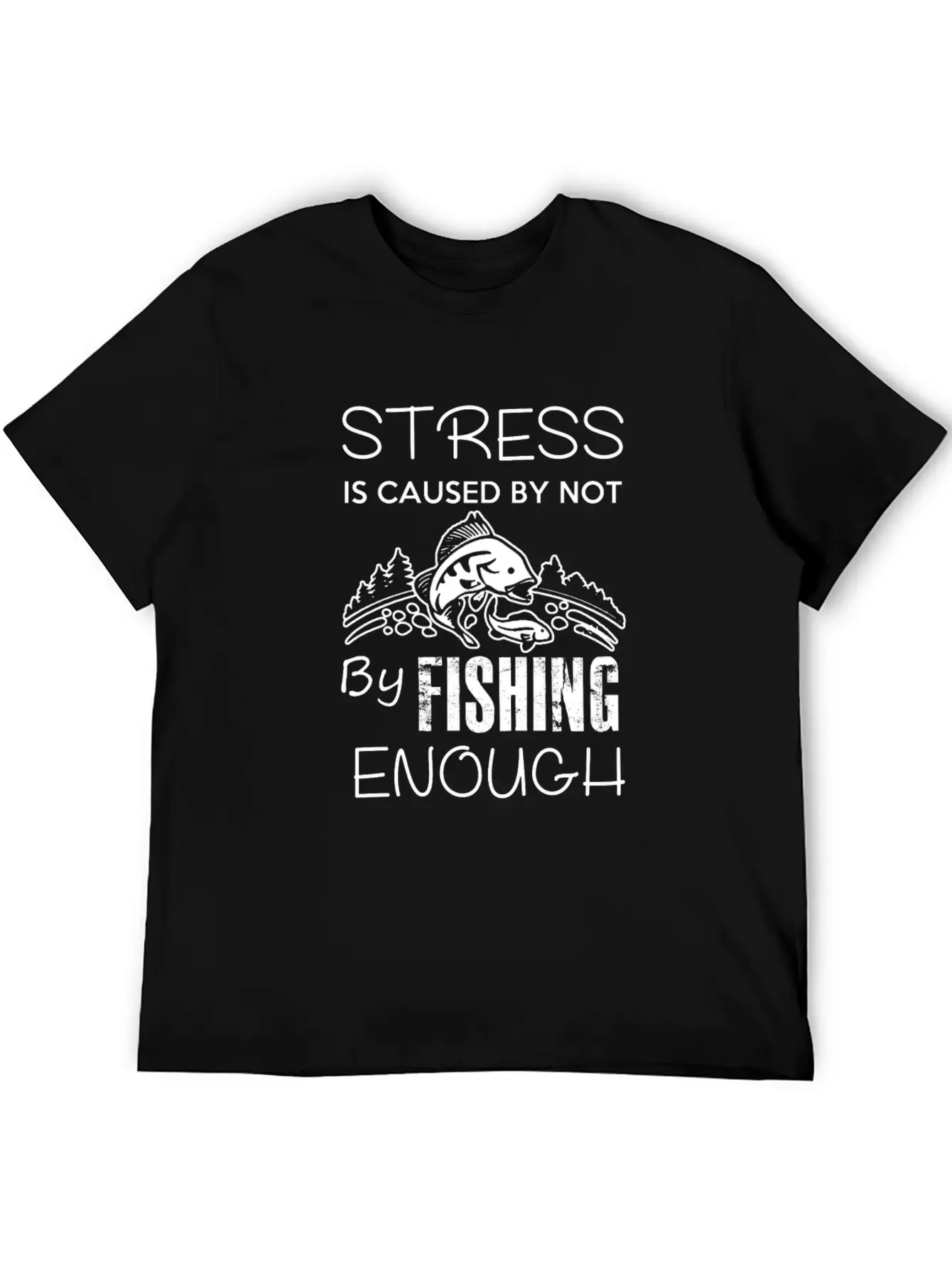Stress Fishing Enough Unisex Short Sleeve Soft Cotton T-Shirt – Casual Everyday Wear
