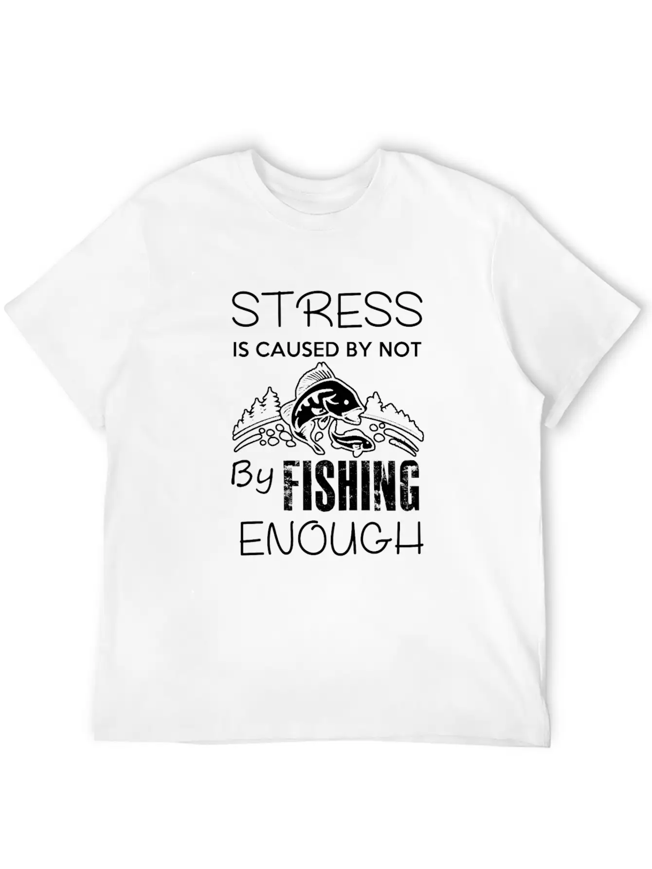 Stress Fishing Enough Unisex Short Sleeve Soft Cotton T-Shirt – Casual Everyday Wear