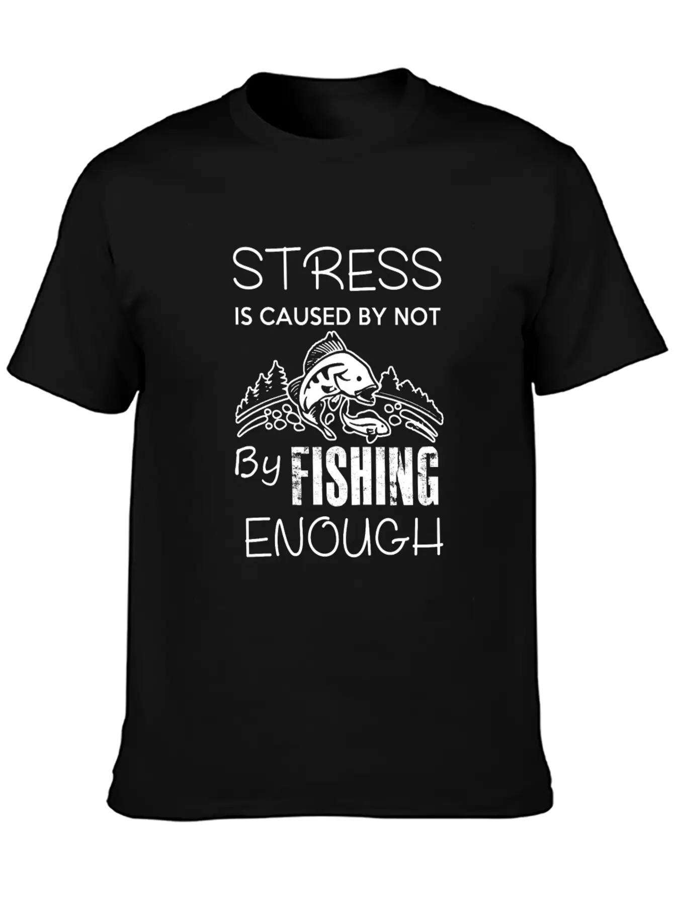 Stress Fishing Enough Unisex Short Sleeve Soft Cotton T-Shirt – Casual Everyday Wear
