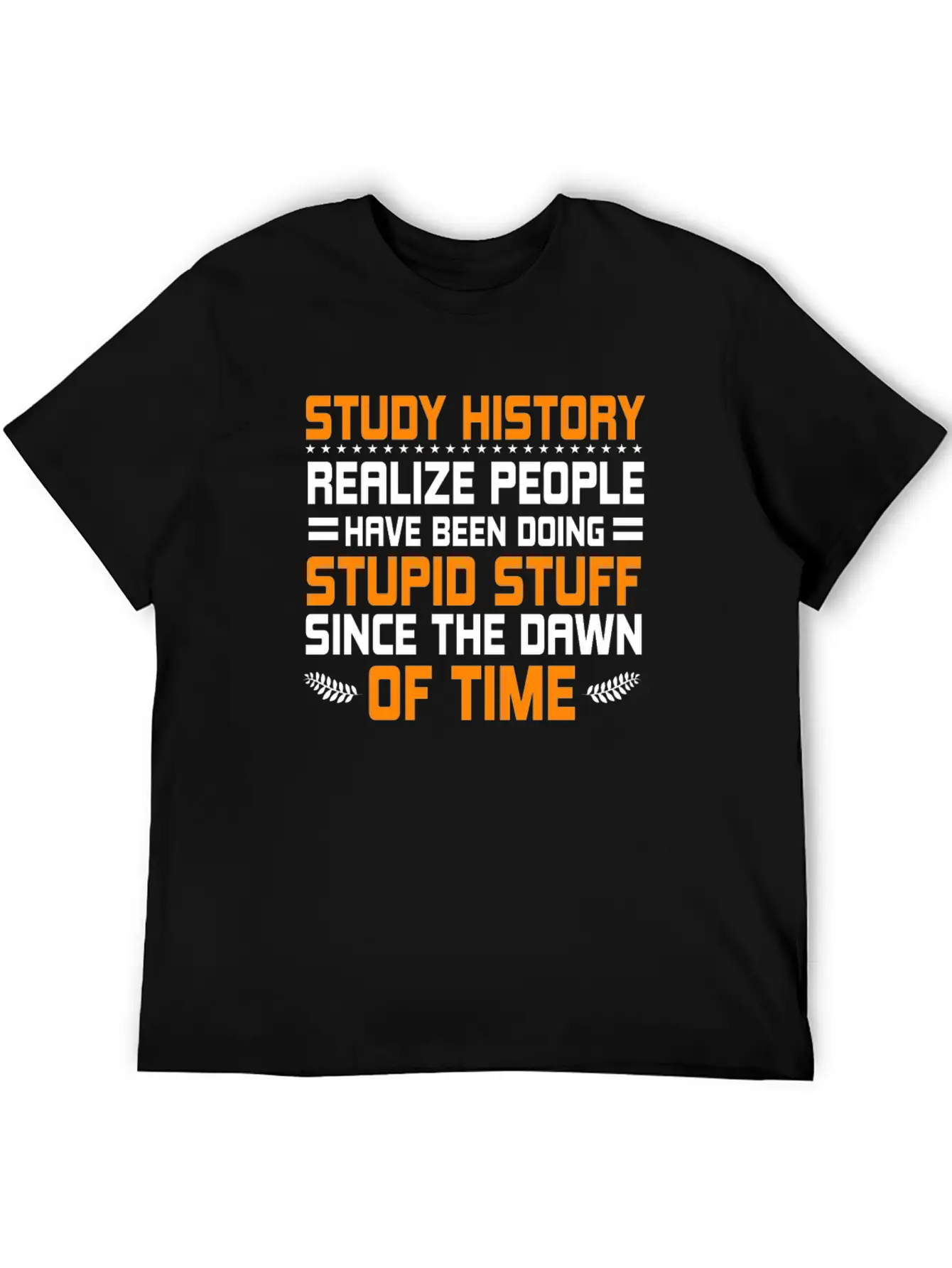 Study History History Teacher Gift Stylish Everyday T-Shirt – Unisex Basic Cotton Tee