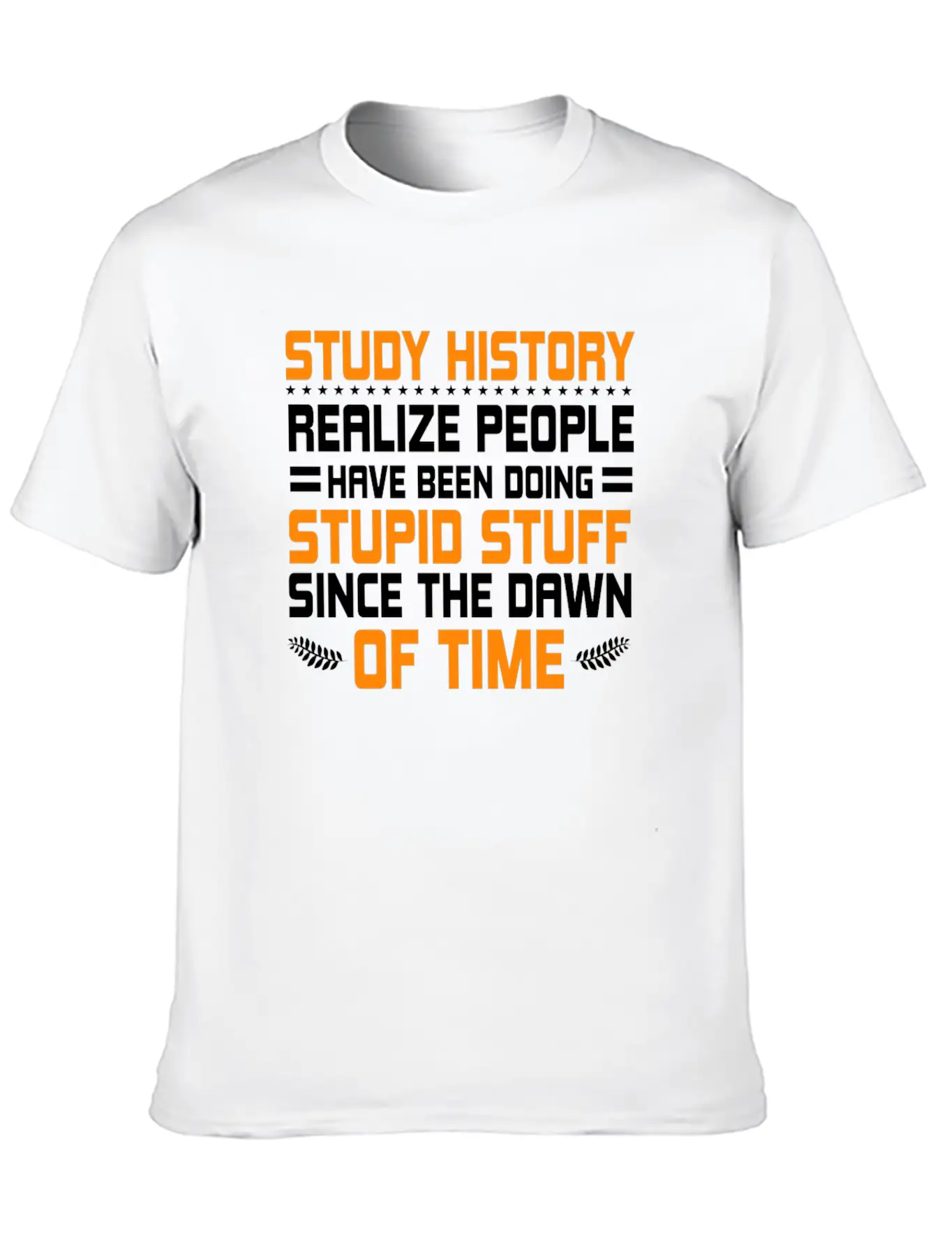 Study History History Teacher Gift Stylish Everyday T-Shirt – Unisex Basic Cotton Tee