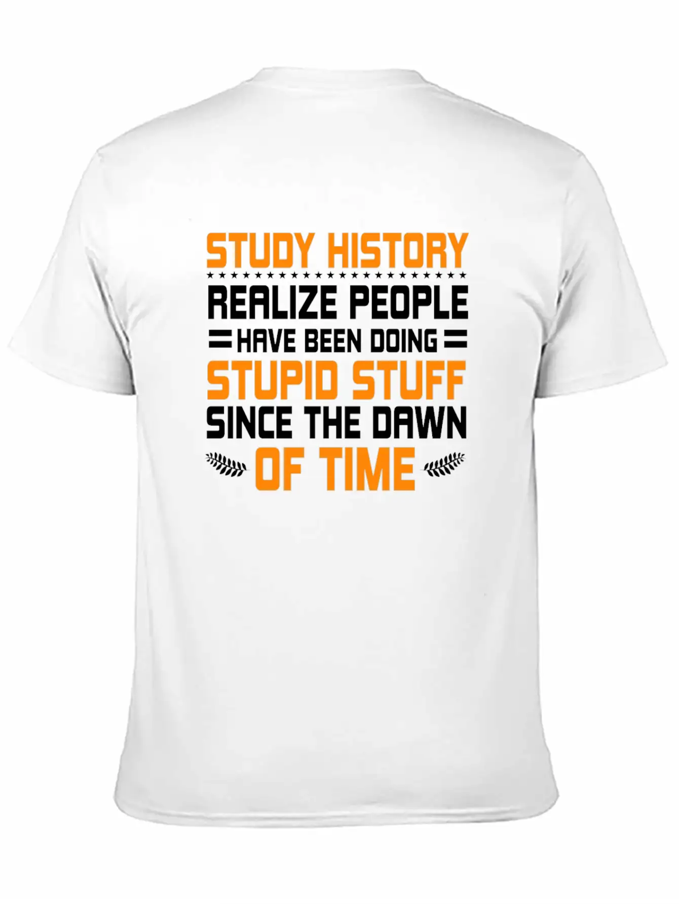 Study History History Teacher Gift Stylish Everyday T-Shirt – Unisex Basic Cotton Tee
