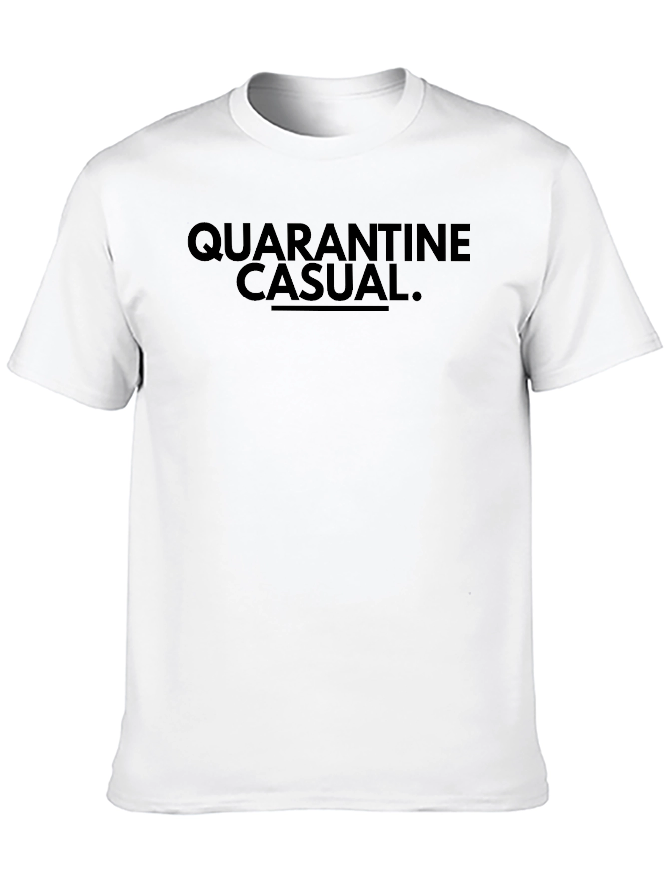 Quarantine Casual T-Shirt - Soft Cotton Tee