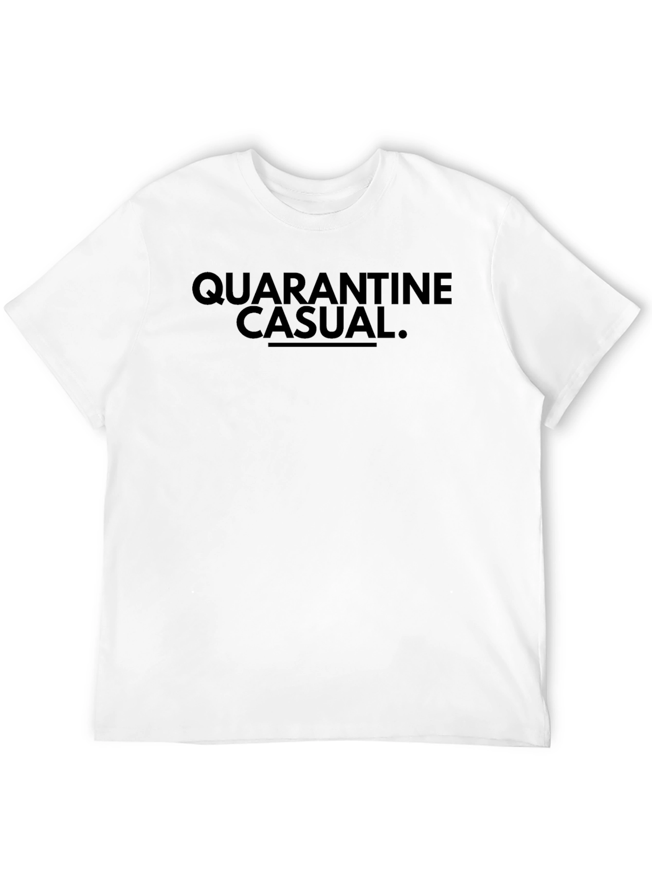 Quarantine Casual T-Shirt - Soft Cotton Tee