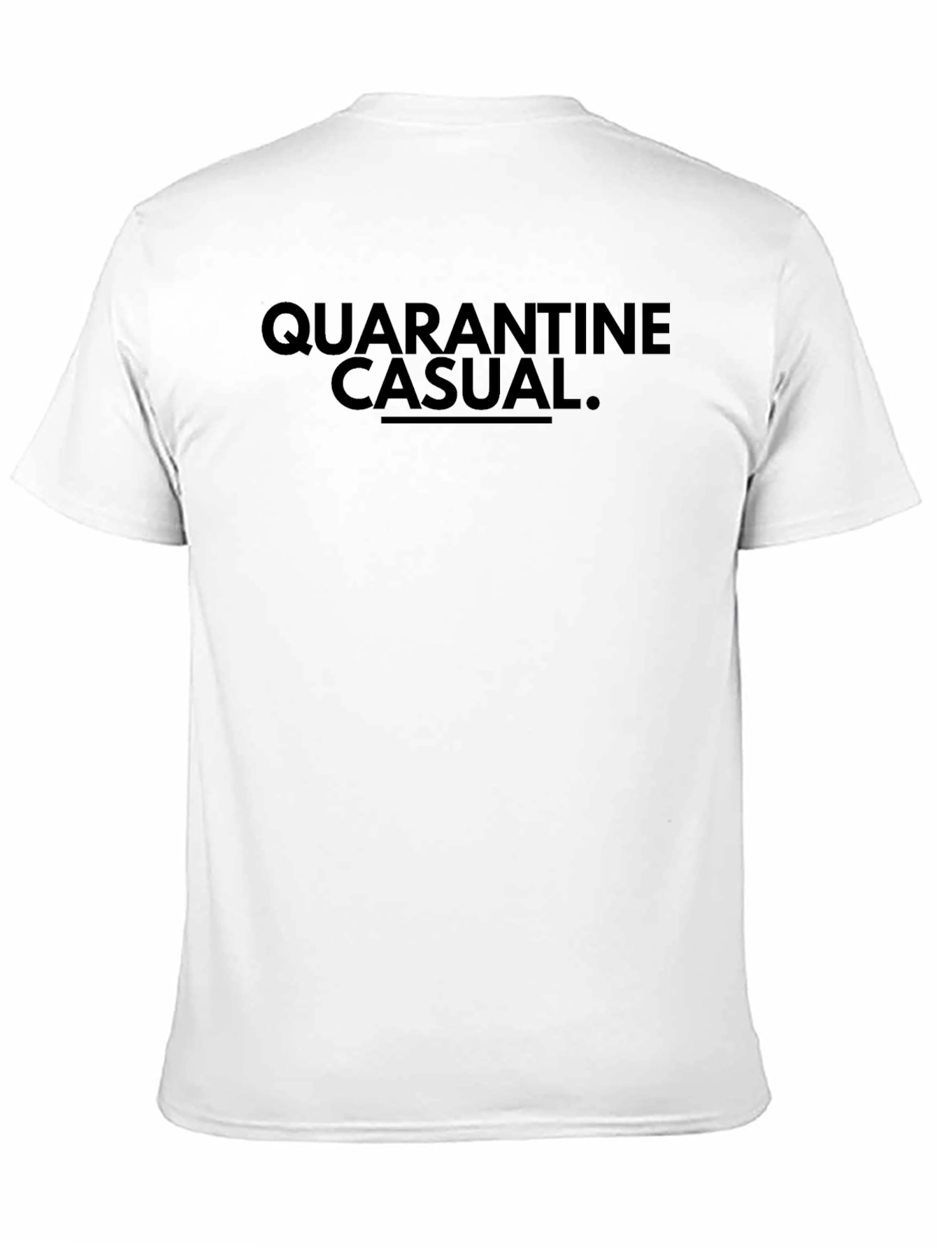 Quarantine Casual T-Shirt - Soft Cotton Tee