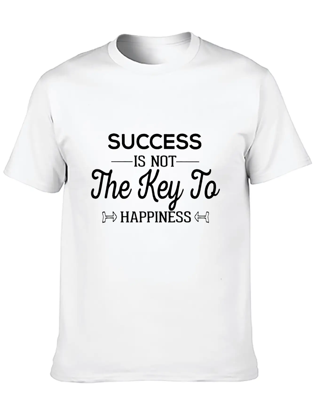 Success Is Not The Key To Happiness Unisex Casual T-Shirt – Clean Design For Daily Comfort