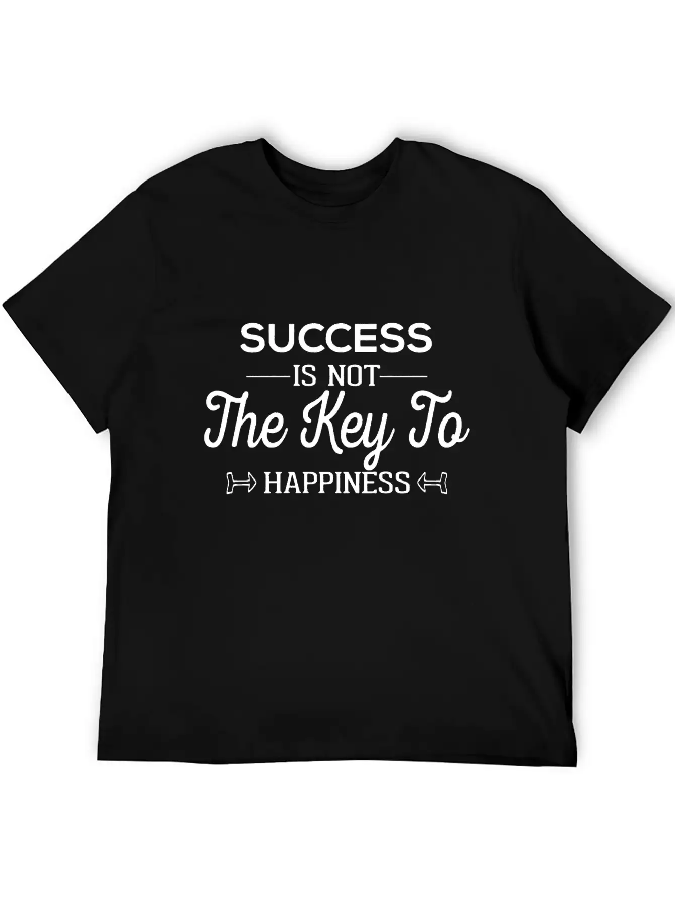 Success Is Not The Key To Happiness Unisex Casual T-Shirt – Clean Design For Daily Comfort