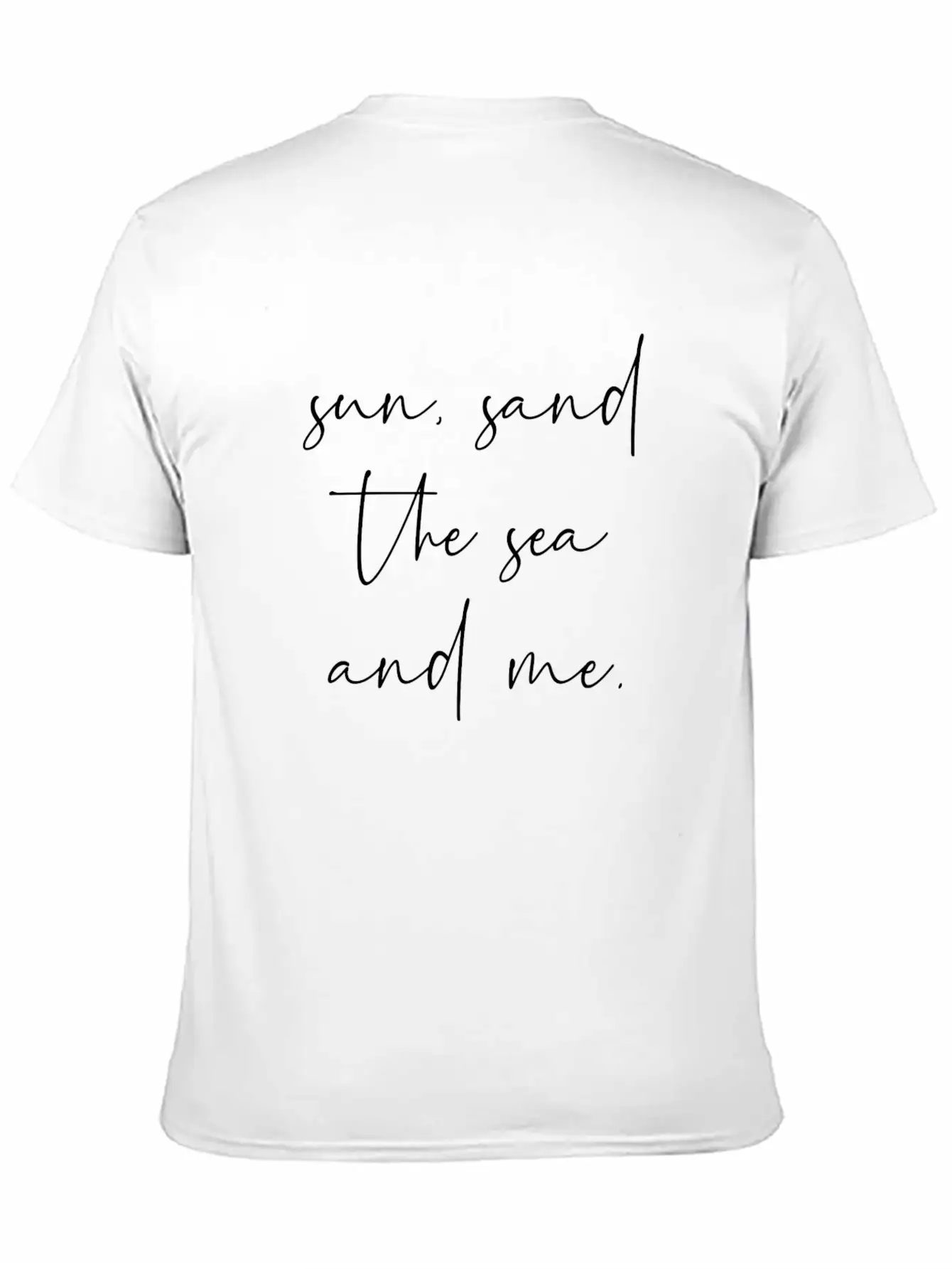 Sun Sand The Sea And Me Unisex Casual T-Shirt – Clean Design For Daily Comfort