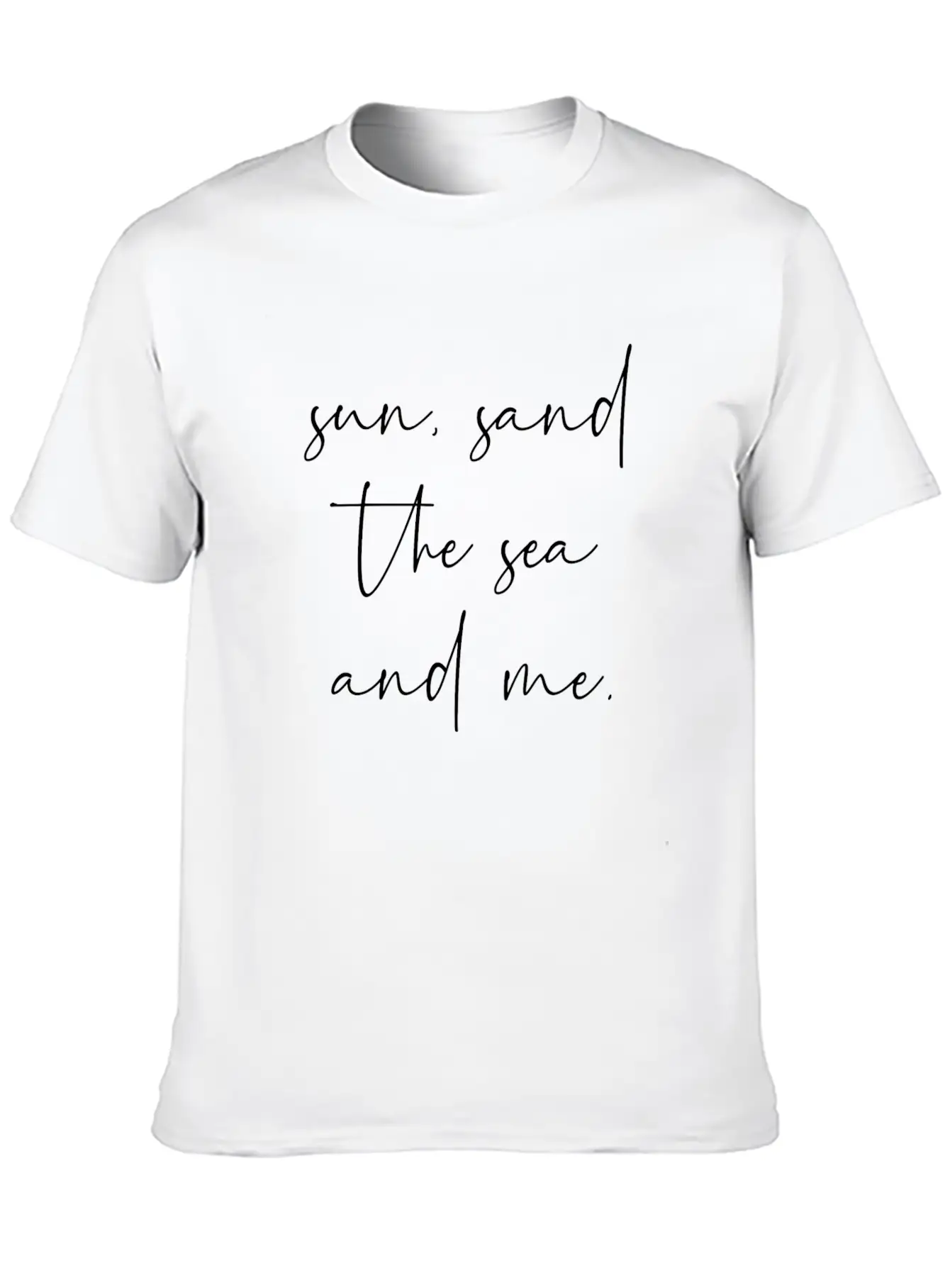 Sun Sand The Sea And Me Unisex Casual T-Shirt – Clean Design For Daily Comfort