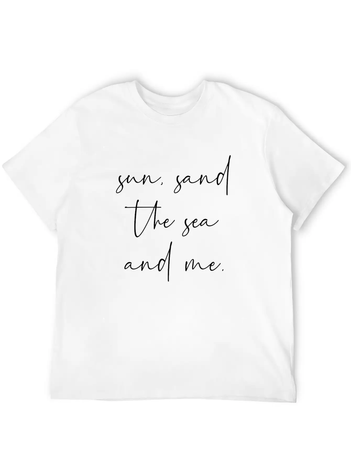 Sun Sand The Sea And Me Unisex Casual T-Shirt – Clean Design For Daily Comfort